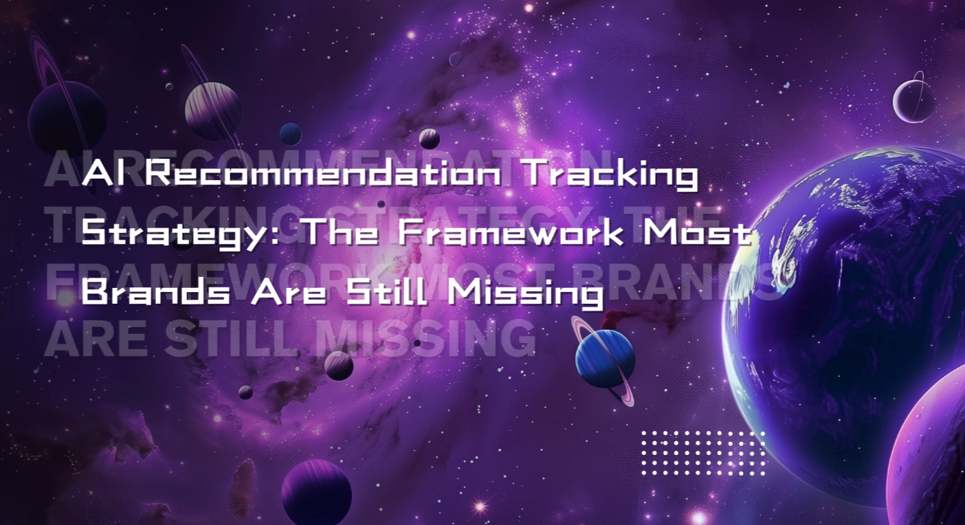 AI Recommendation Tracking Strategy: The Framework Most Brands Are Still Missing