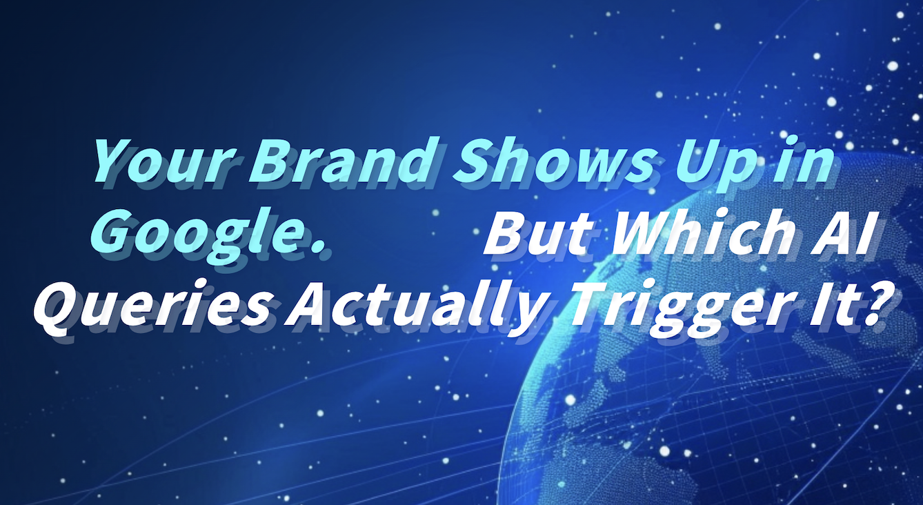 Your Brand Shows Up in Google. But Which AI Queries Actually Trigger It?