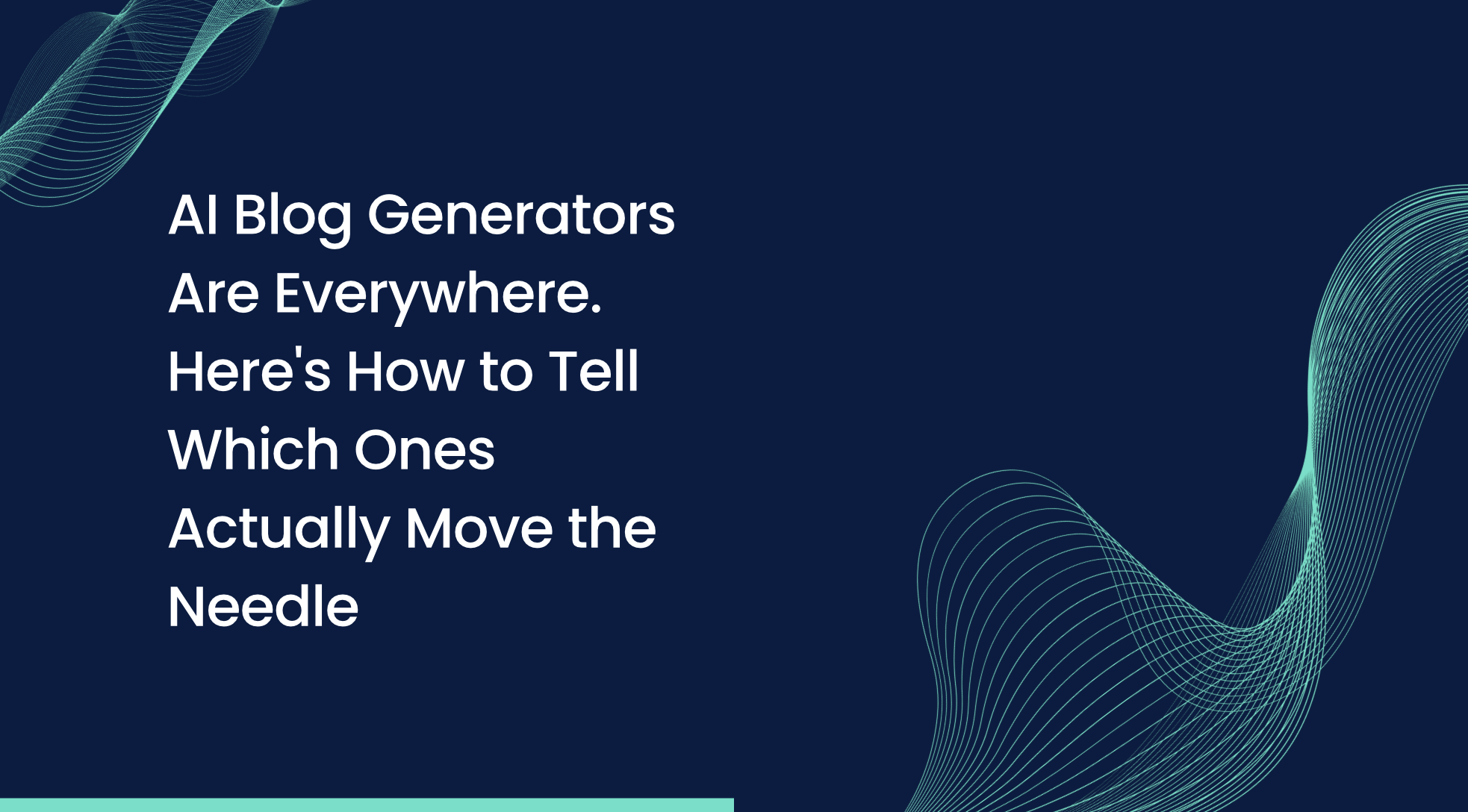 AI Blog Generators Are Everywhere. Here’s How to Tell Which Ones Actually Move the Needle