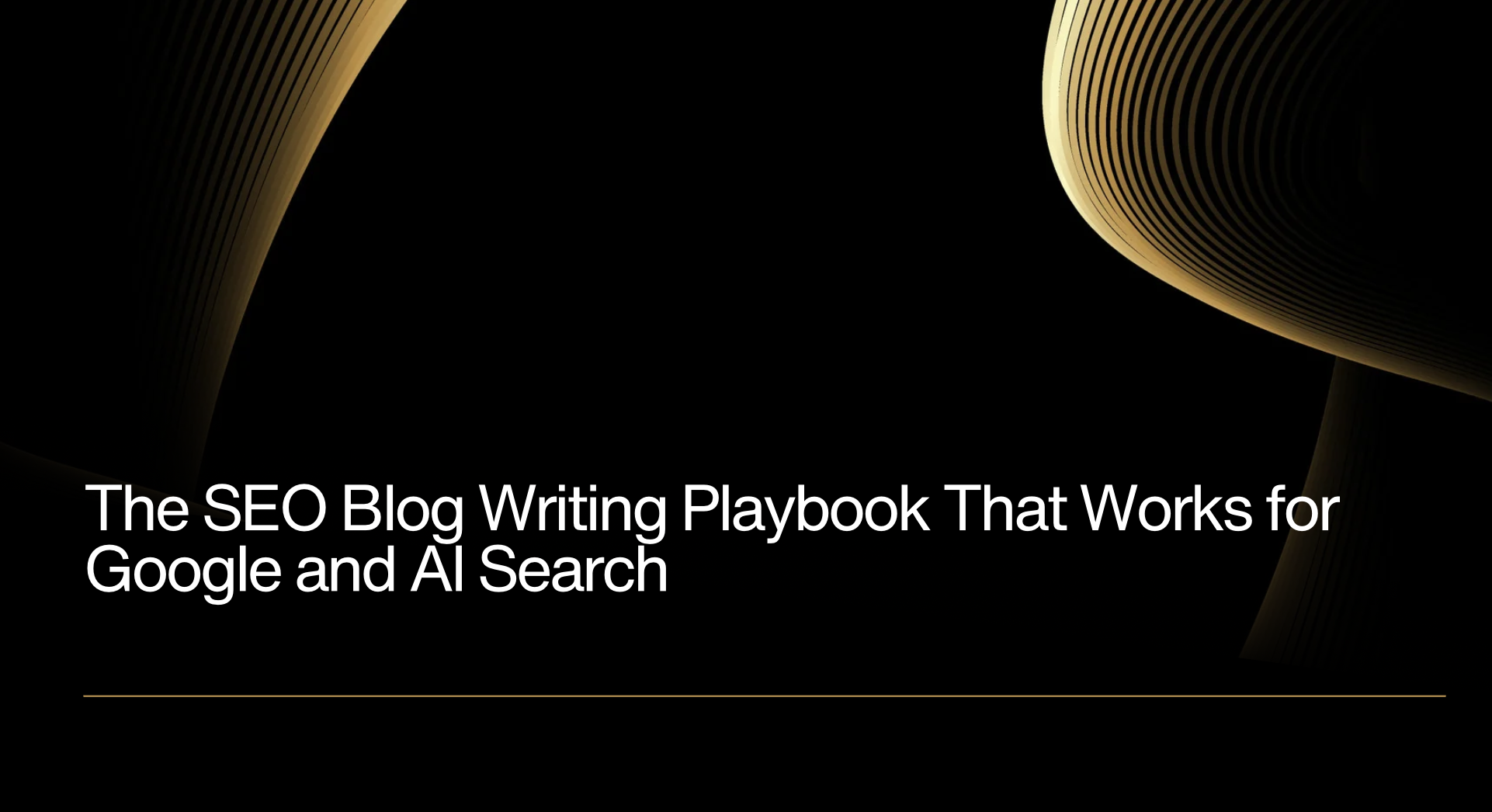 The SEO Blog Writing Playbook That Works for Google and AI Search
