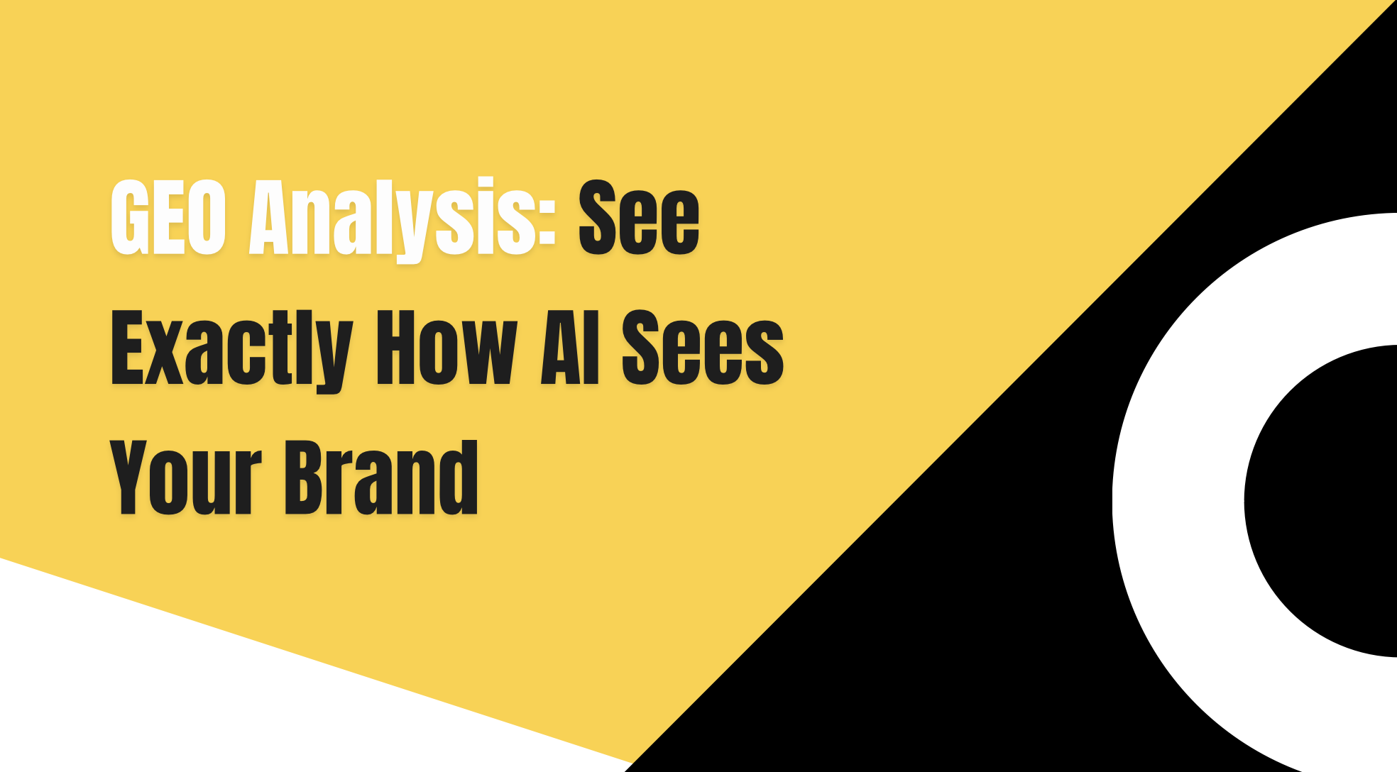 GEO Analysis: See Exactly How AI Sees Your Brand