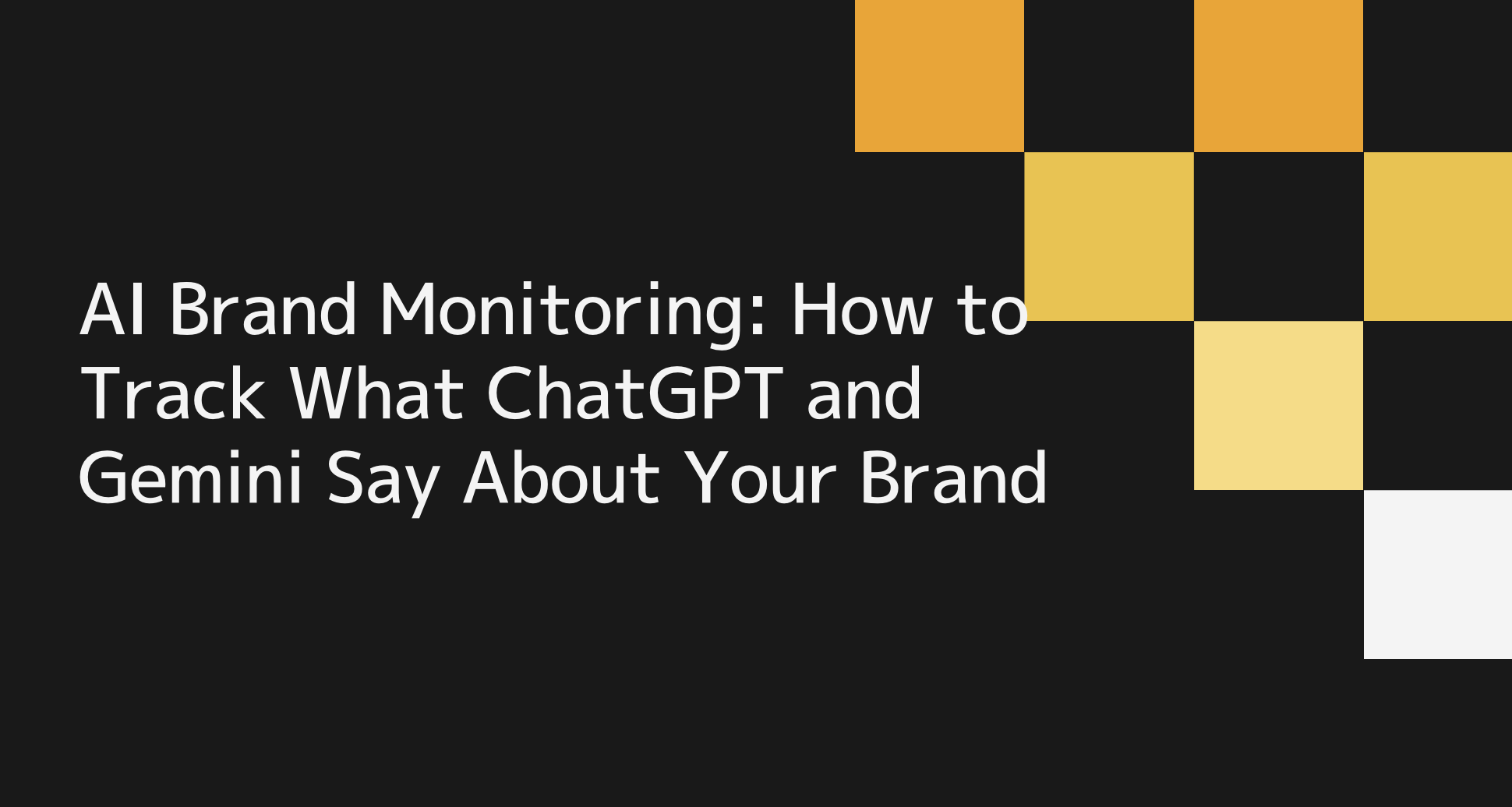 AI Brand Monitoring: How to Track What ChatGPT and Gemini Say About Your Brand