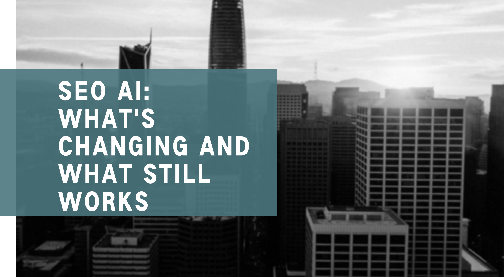 SEO AI: What’s Changing and What Still Works