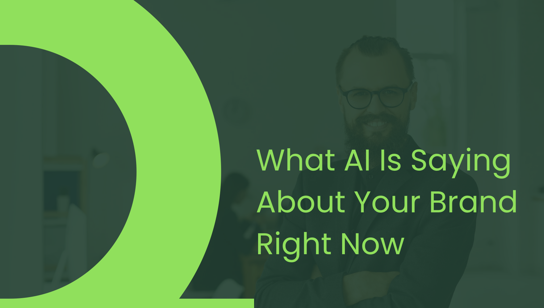 What AI Is Saying About Your Brand Right Now