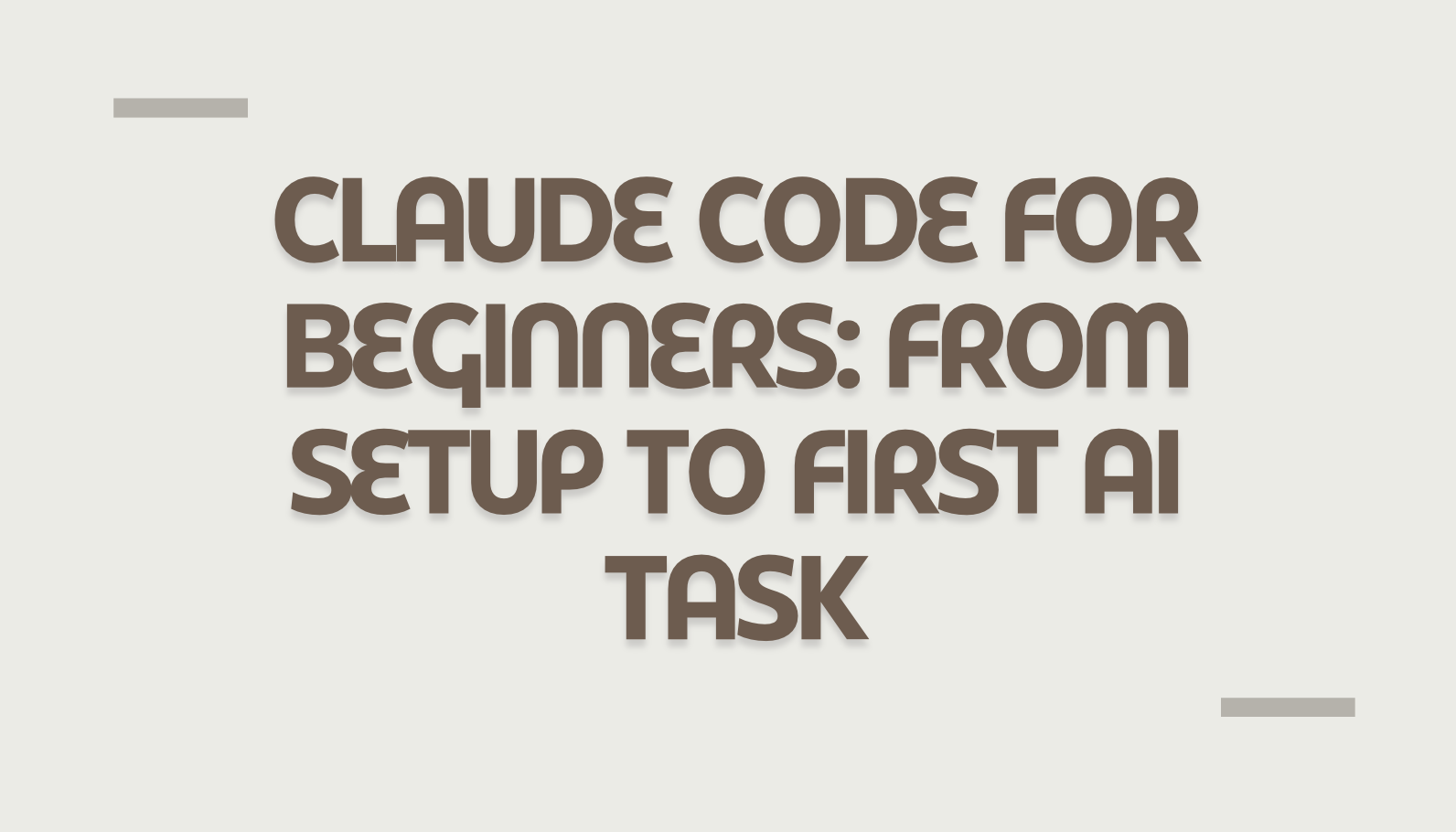 Claude Code for Beginners: From Setup to First AI Task