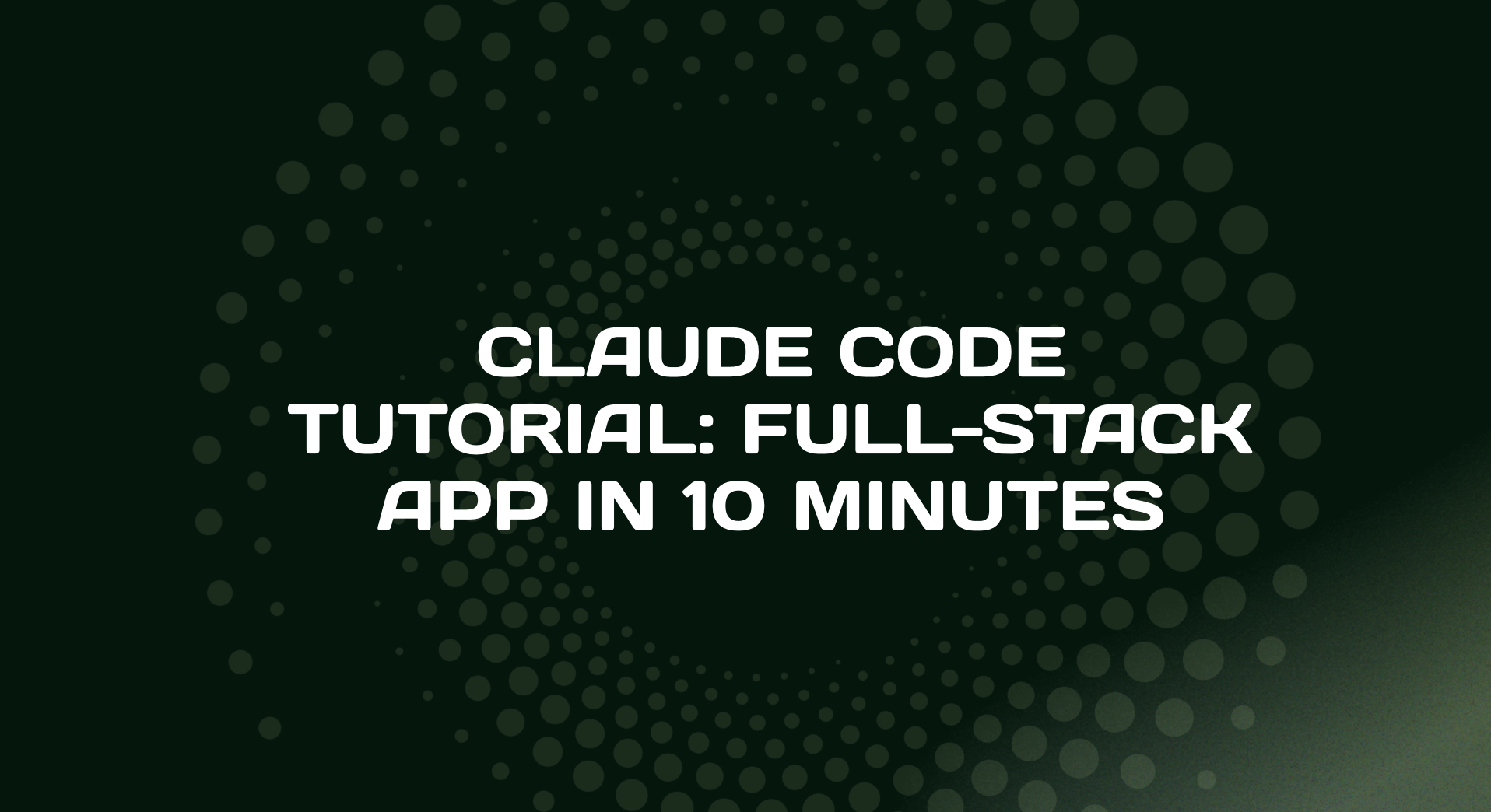 Claude Code Tutorial: Full-Stack App in 10 Minutes
