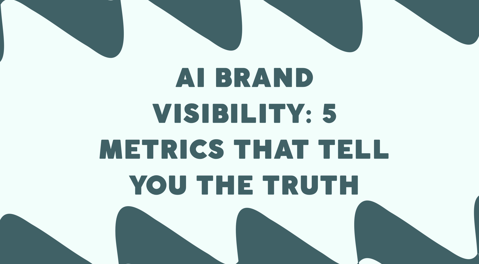 AI Brand Visibility: 5 Metrics That Tell You the Truth