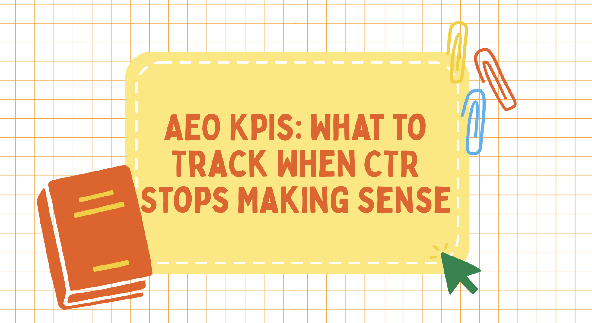 AEO KPIs: What to Track When CTR Stops Making Sense