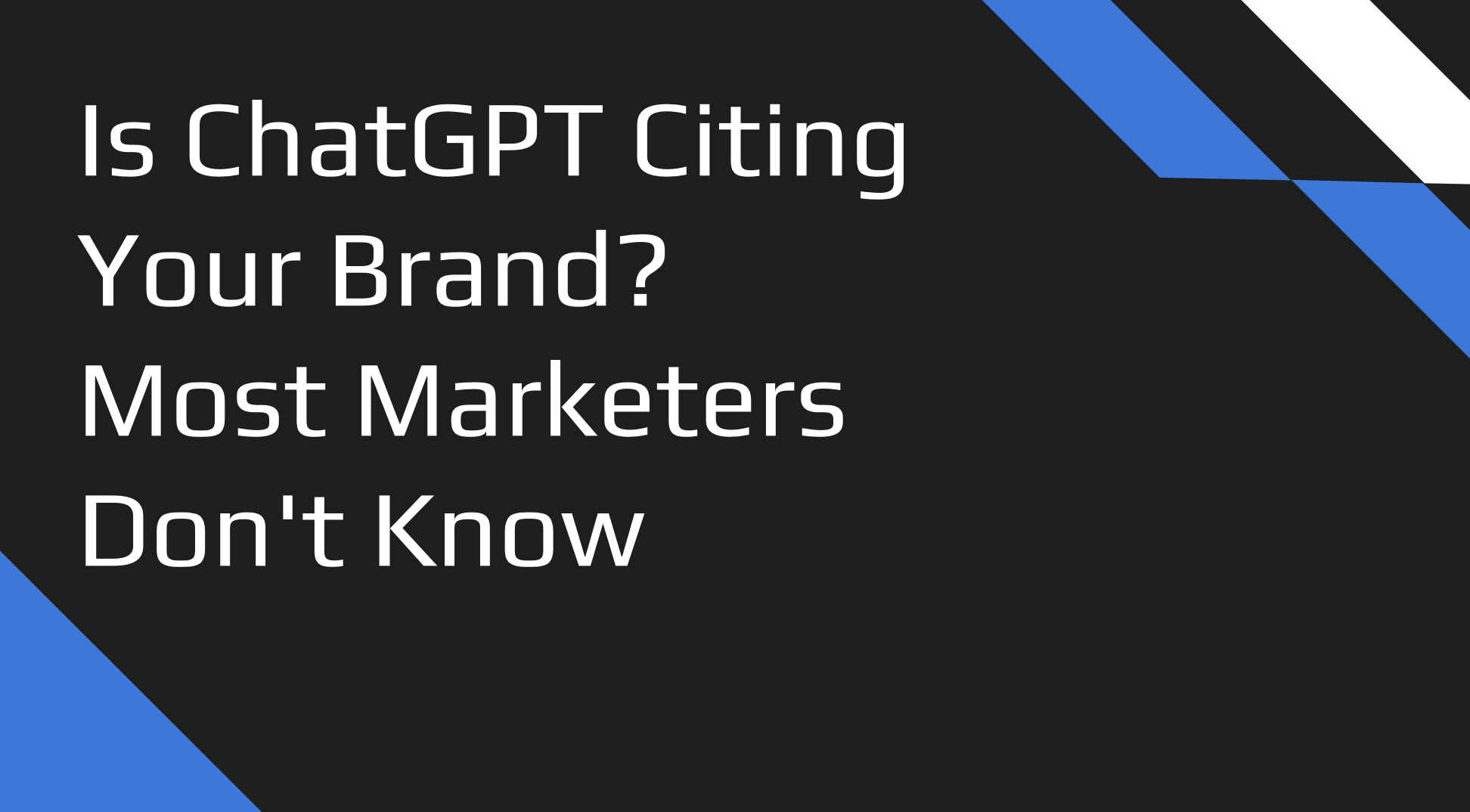 Is ChatGPT Citing Your Brand? Most Marketers Don’t Know