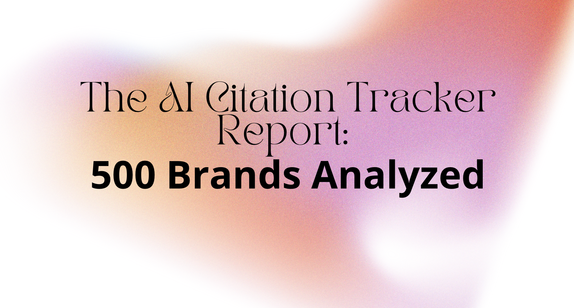 The AI Citation Tracker Report: 500 Brands Analyzed