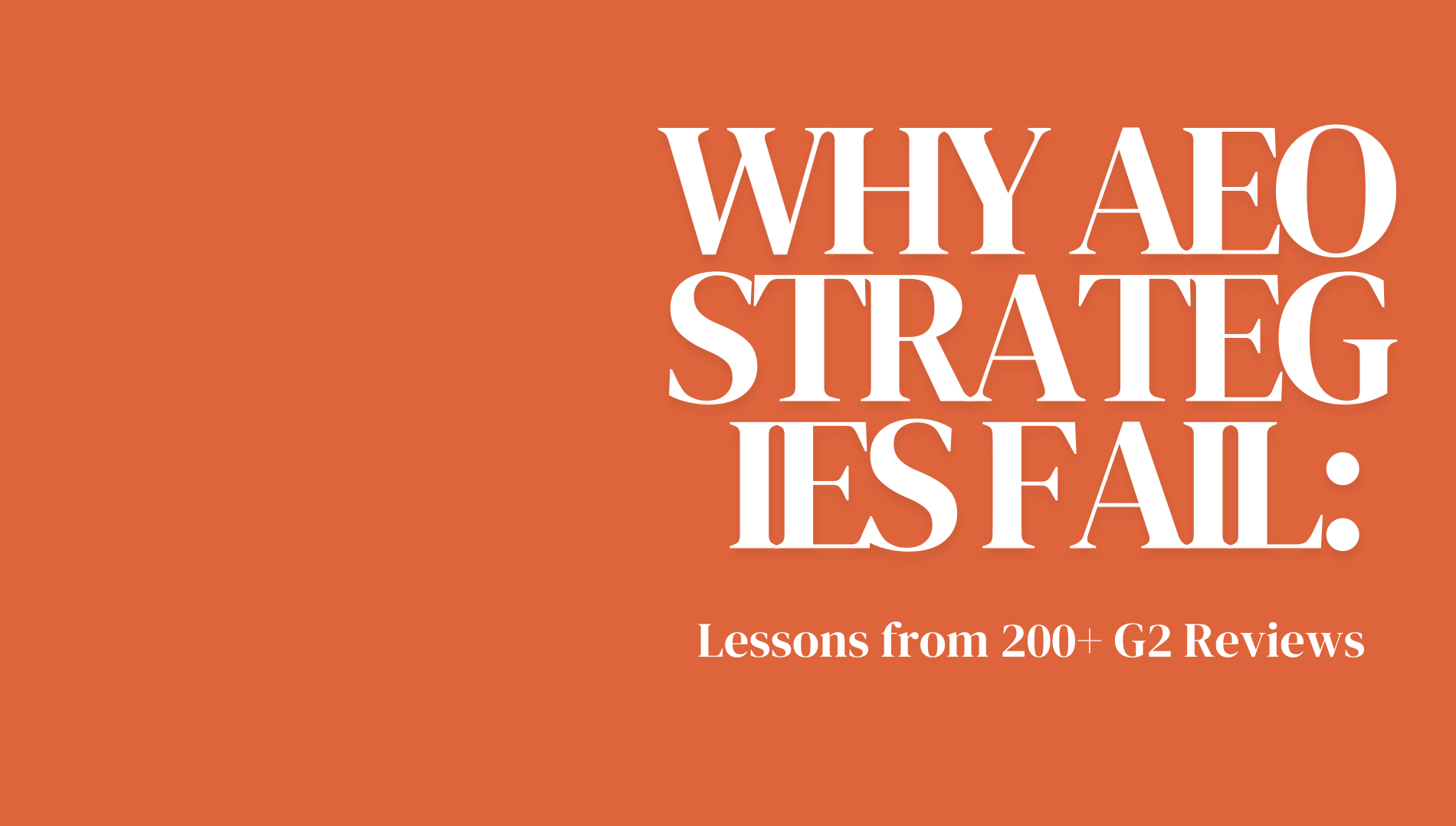 Why AEO Strategies Fail: Lessons from 200+ G2 Reviews