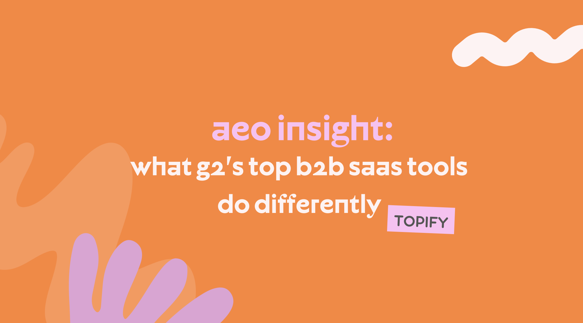 AEO Insight: What G2’s Top B2B SaaS Tools Do Differently
