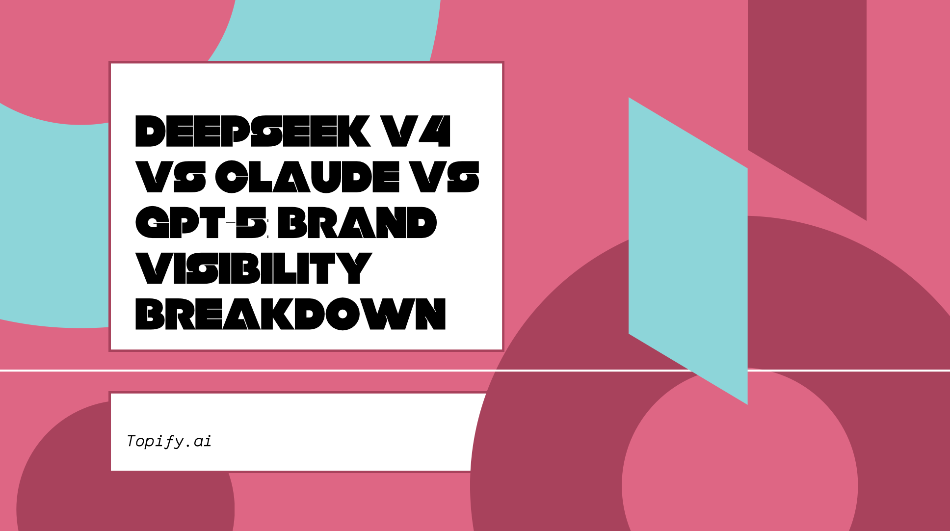 DeepSeek V4 vs Claude vs GPT-5: Brand Visibility Breakdown