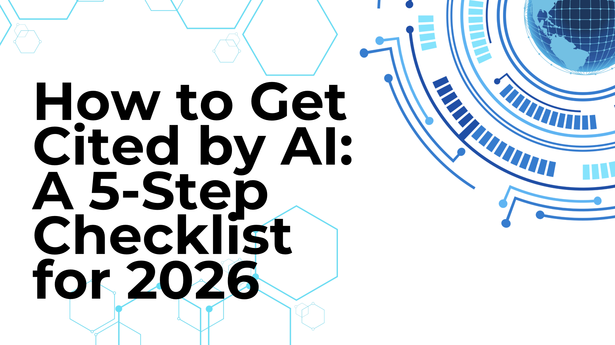 How to Get Cited by AI: A 5-Step Checklist for 2026