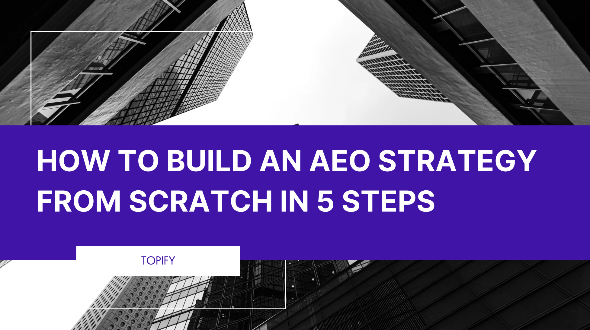 How to Build an AEO Strategy from Scratch in 5 Steps
