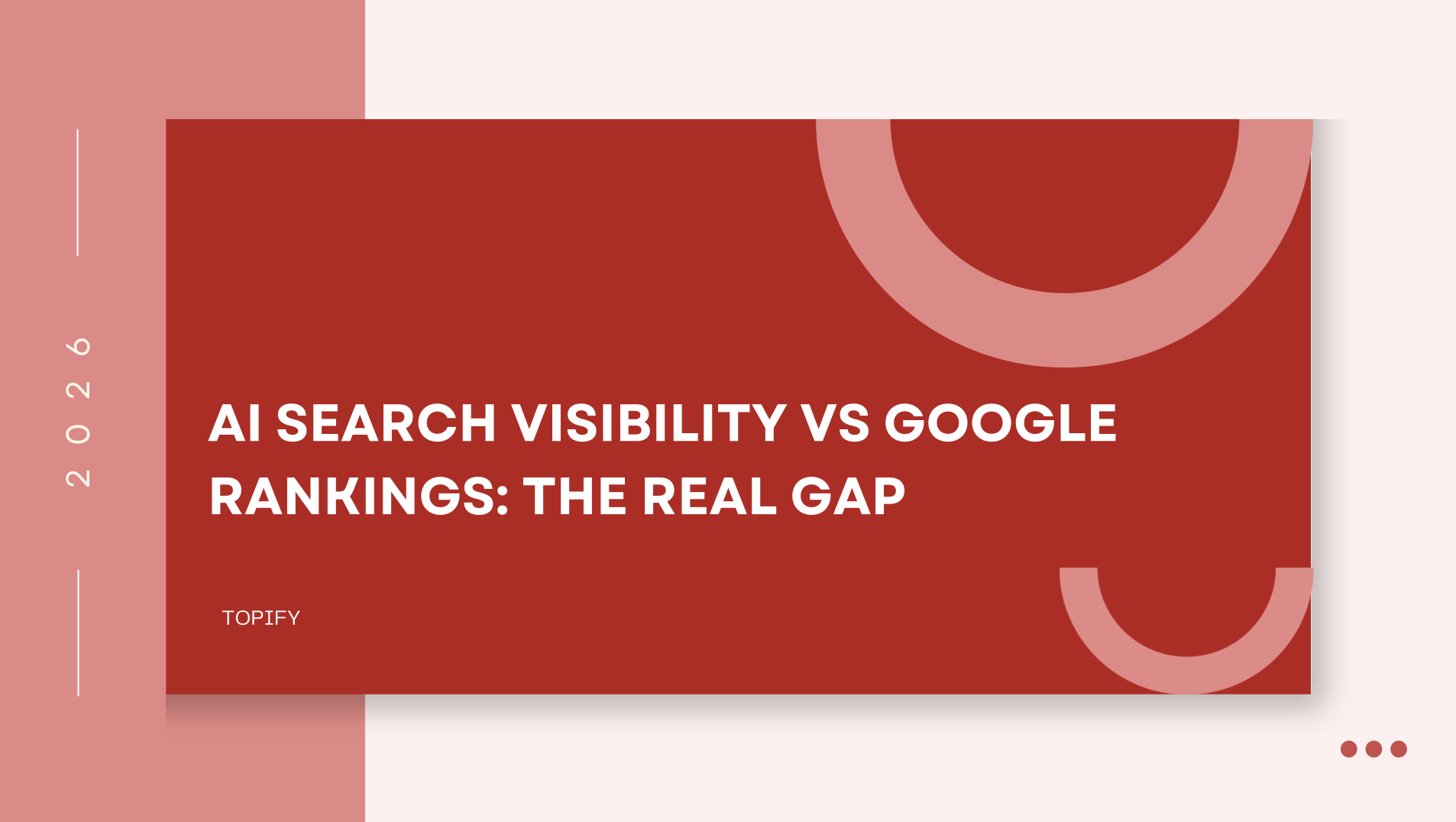 AI Search Visibility vs Google Rankings: The Real Gap