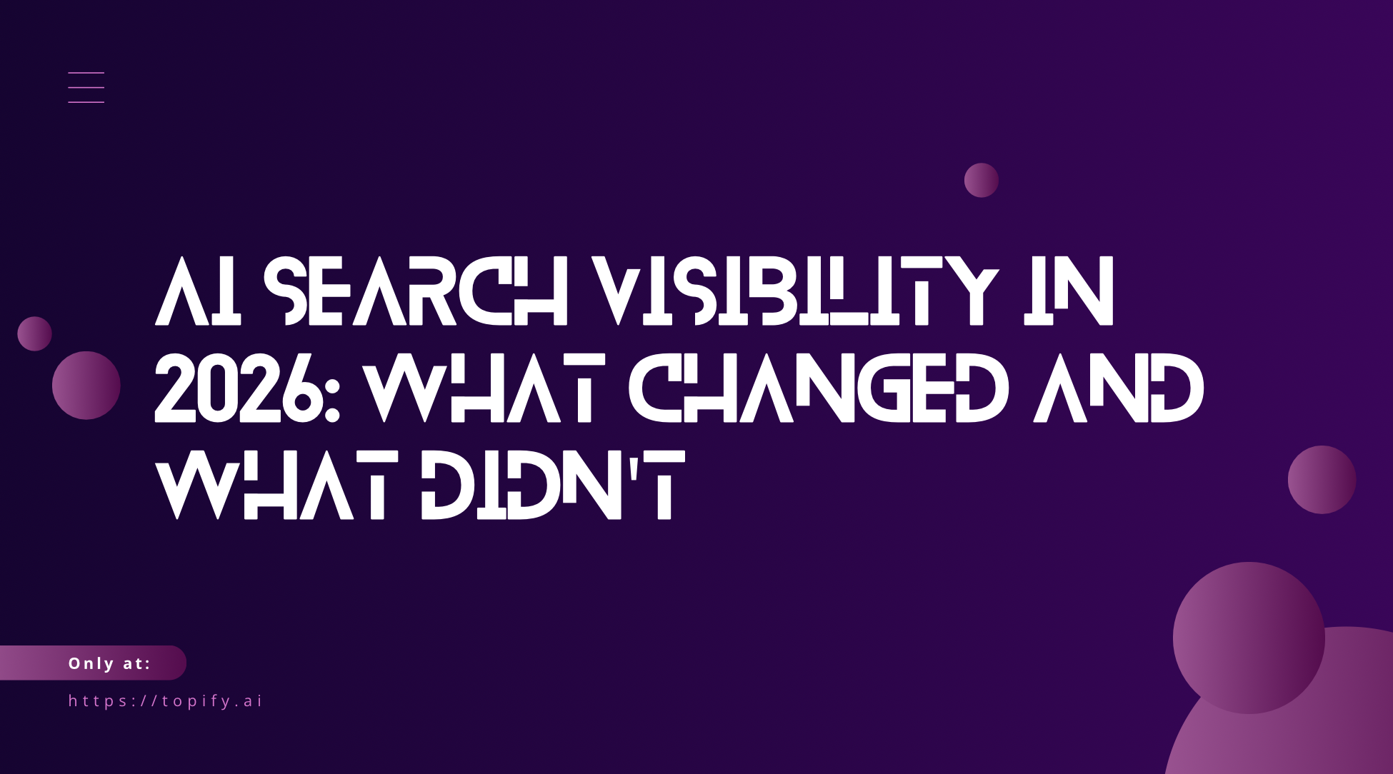 AI Search Visibility in 2026: What Changed and What Didn’t