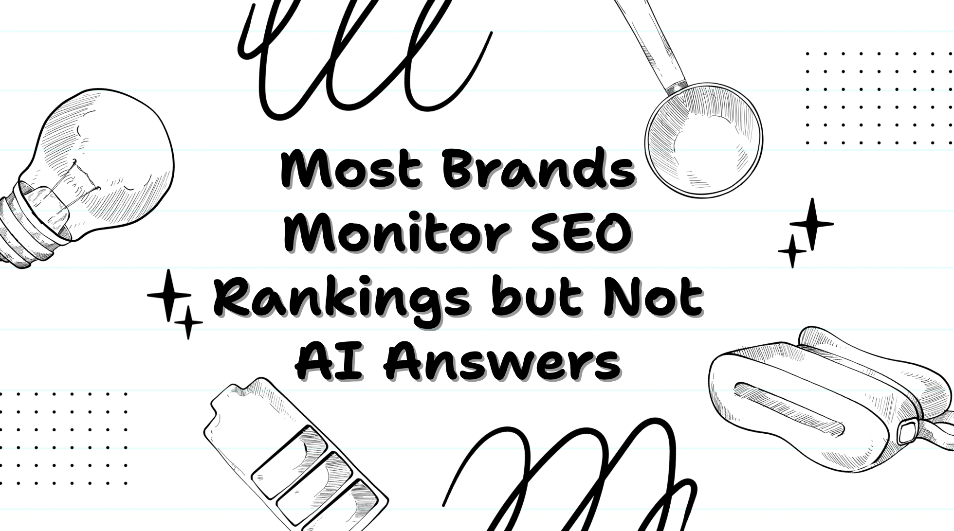 Most Brands Monitor SEO Rankings but Not AI Answers
