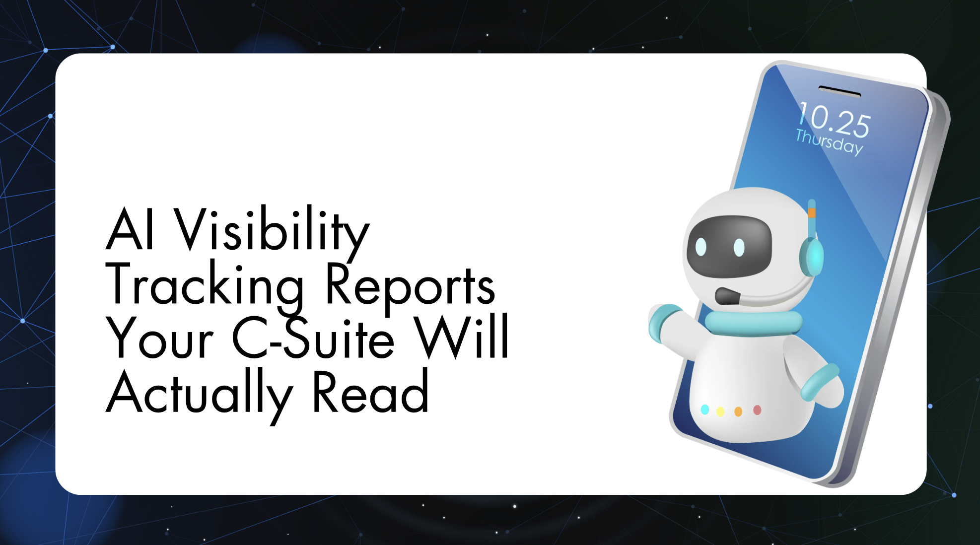 AI Visibility Tracking Reports Your C-Suite Will Actually Read