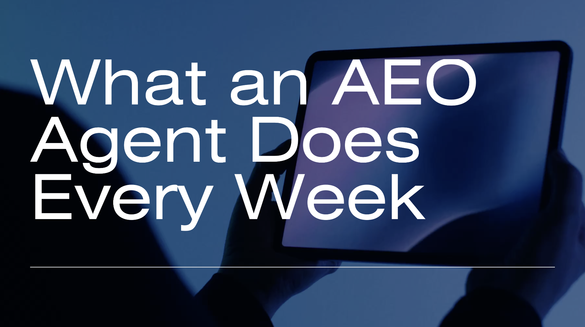 What an AEO Agent Does Every Week