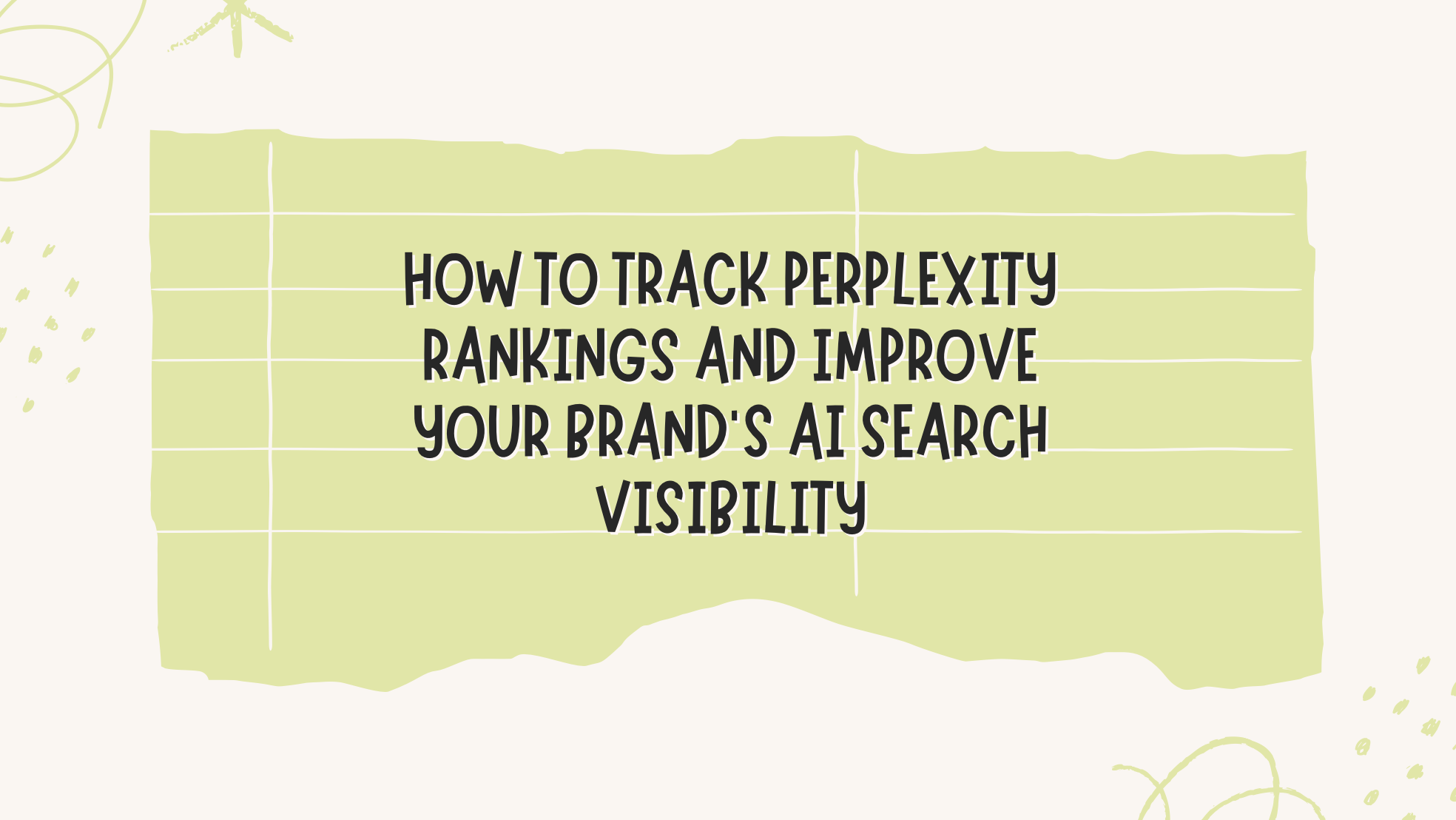 How to Track Perplexity Rankings and Improve Your Brand’s AI Search Visibility