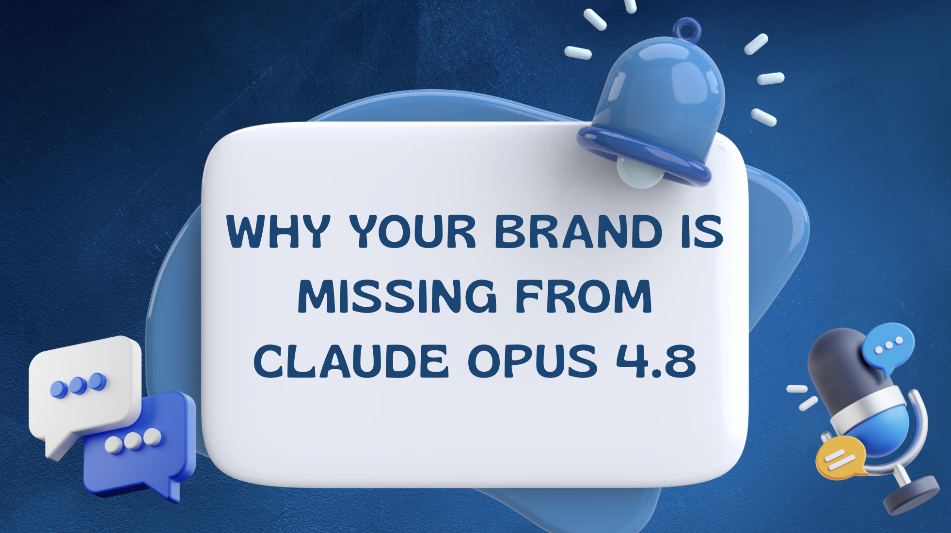 Why Your Brand Is Missing from Claude Opus 4.8