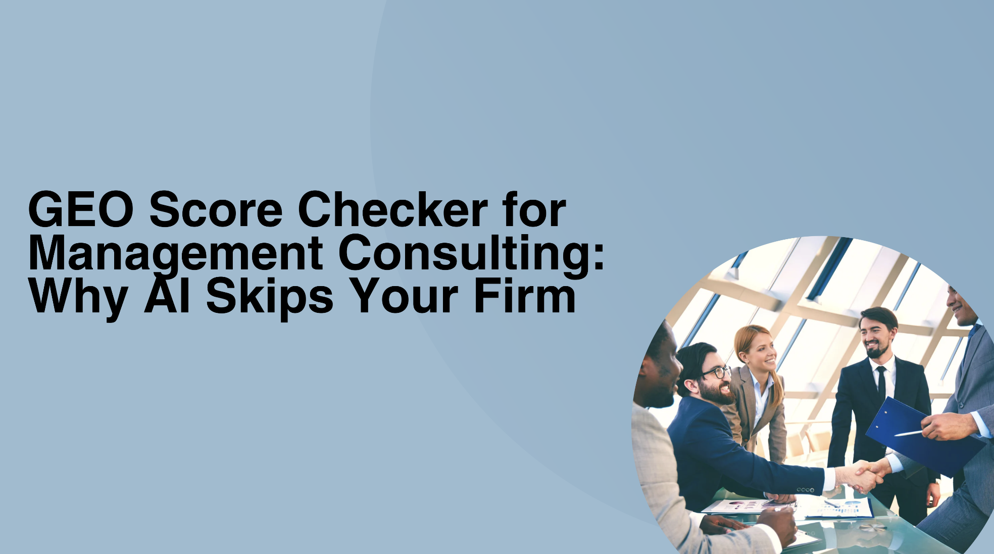 GEO Score Checker for Management Consulting: Why AI Skips Your Firm