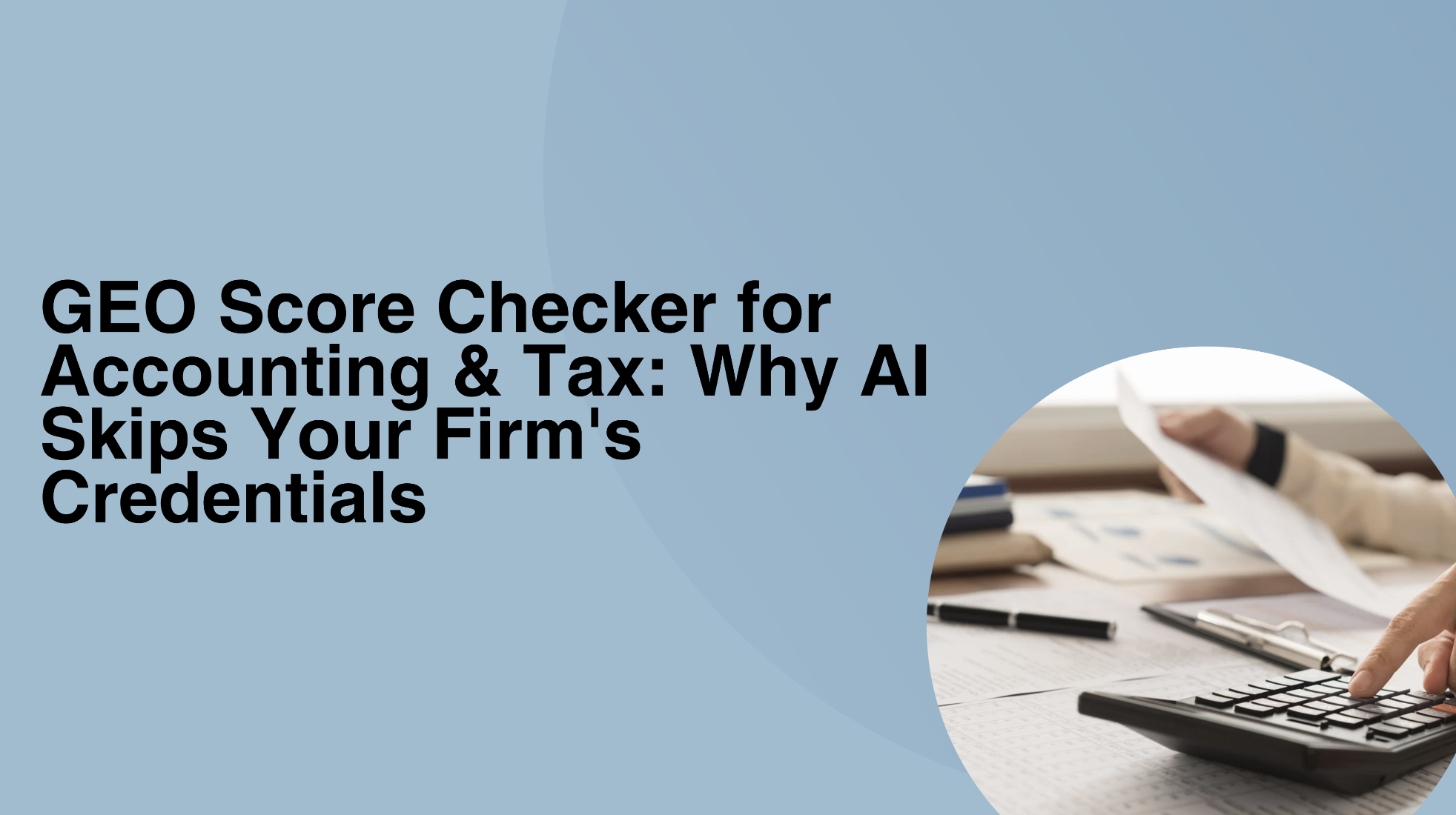 GEO Score Checker for Accounting and Tax: Why AI Skips Your Firm’s Credentials