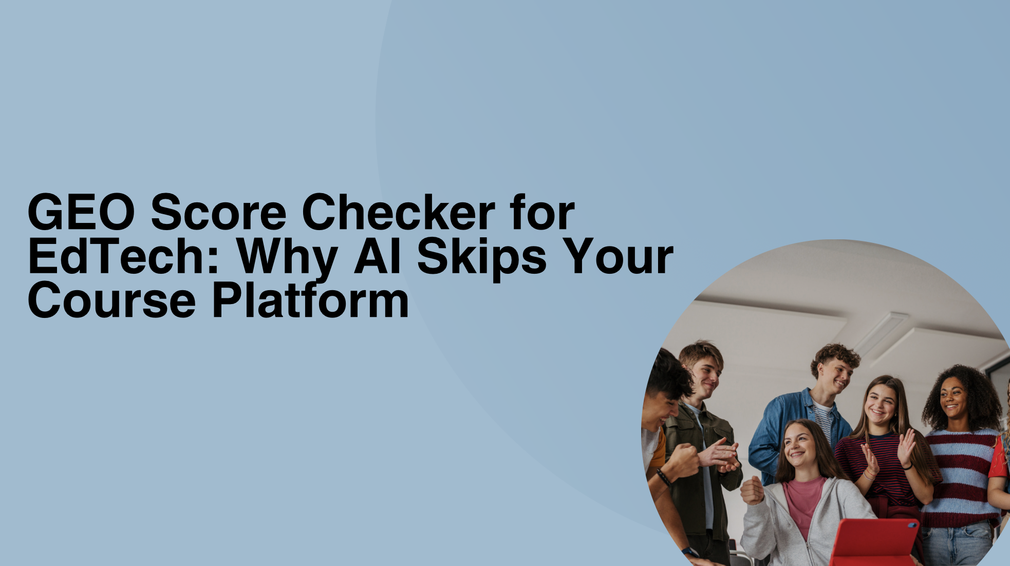 GEO Score Checker for EdTech: Why AI Skips Your Course Platform