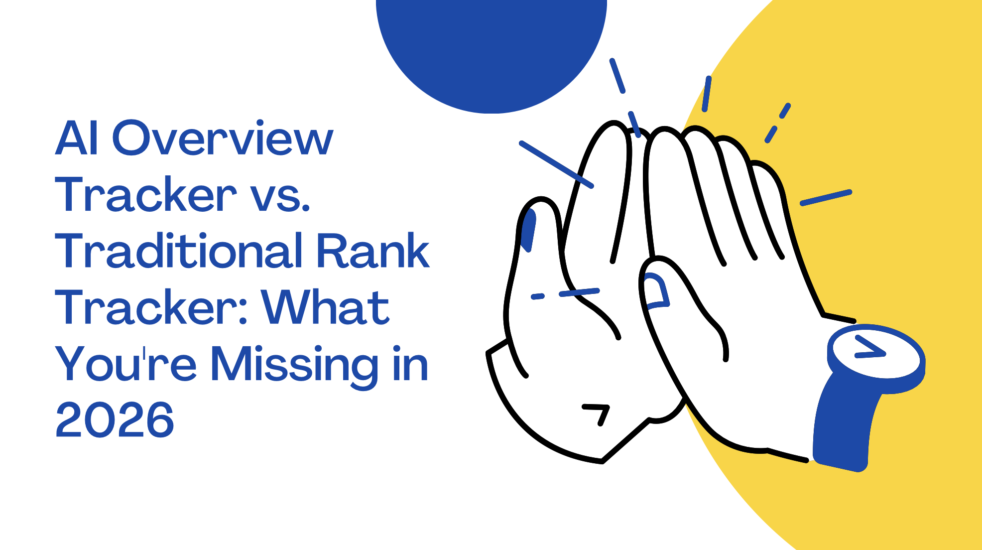 AI Overview Tracker vs. Traditional Rank Tracker: What You’re Missing in 2026