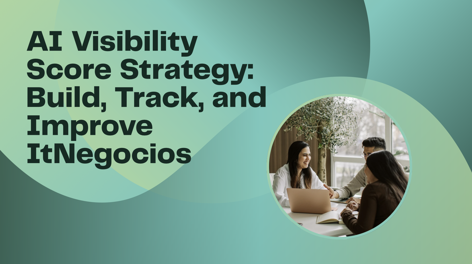 AI Visibility Score Strategy: Build, Track, and Improve It