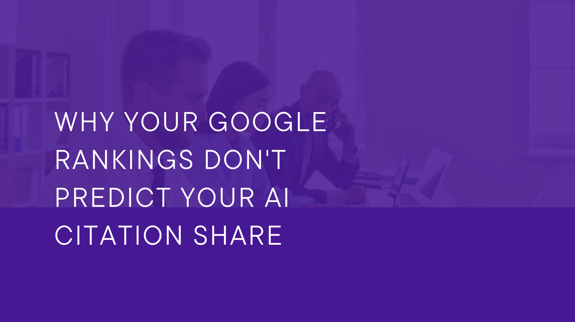 Why Your Google Rankings Don’t Predict Your AI Citation Share