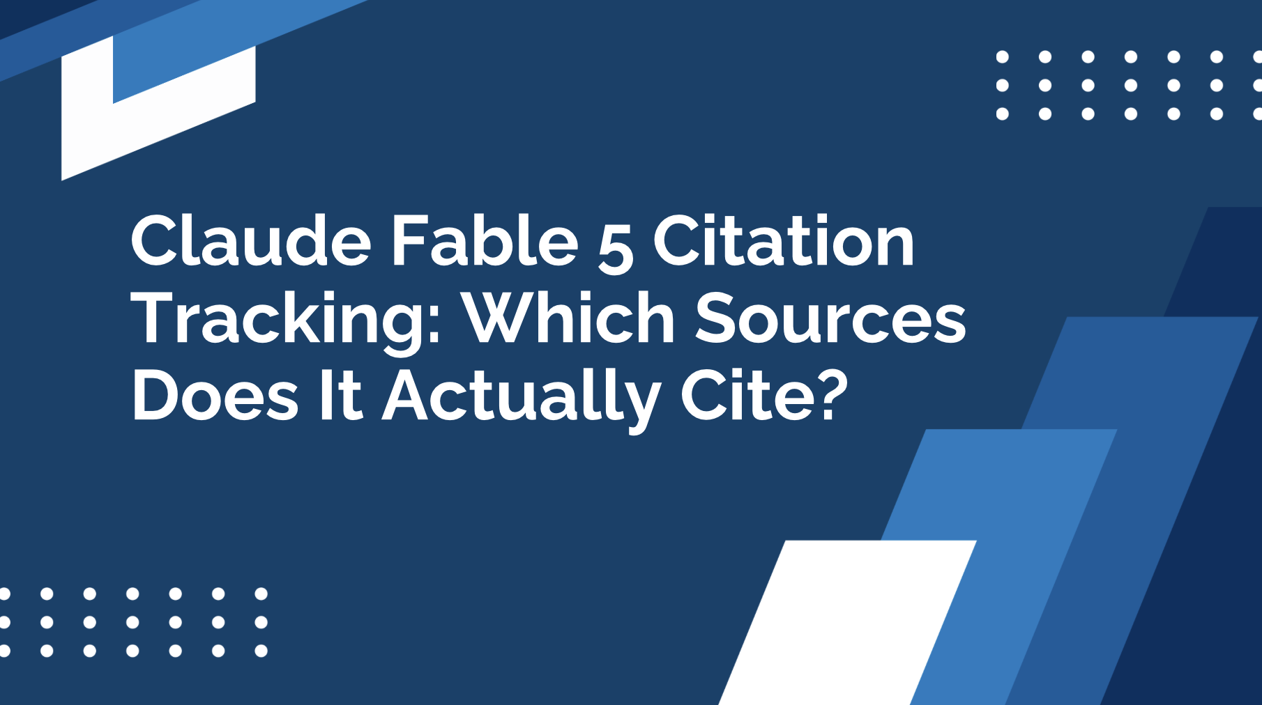 Claude Fable 5 Citation Tracking: Which Sources Does It Actually Cite?