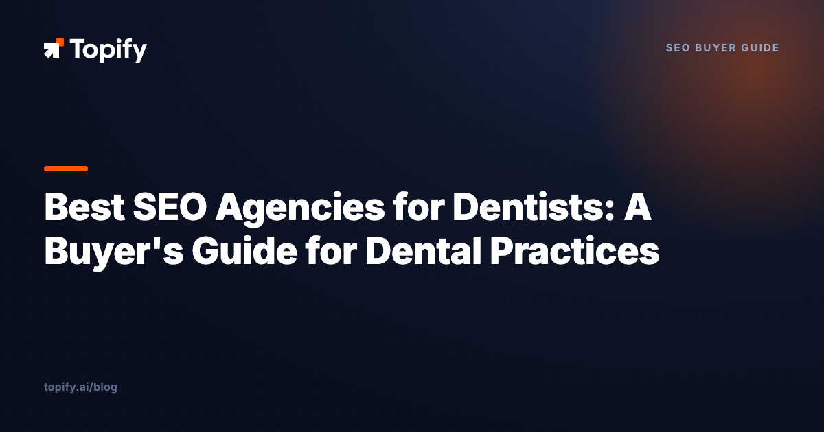 Best SEO Agencies for Dentists: A Buyer’s Guide for Dental Practices