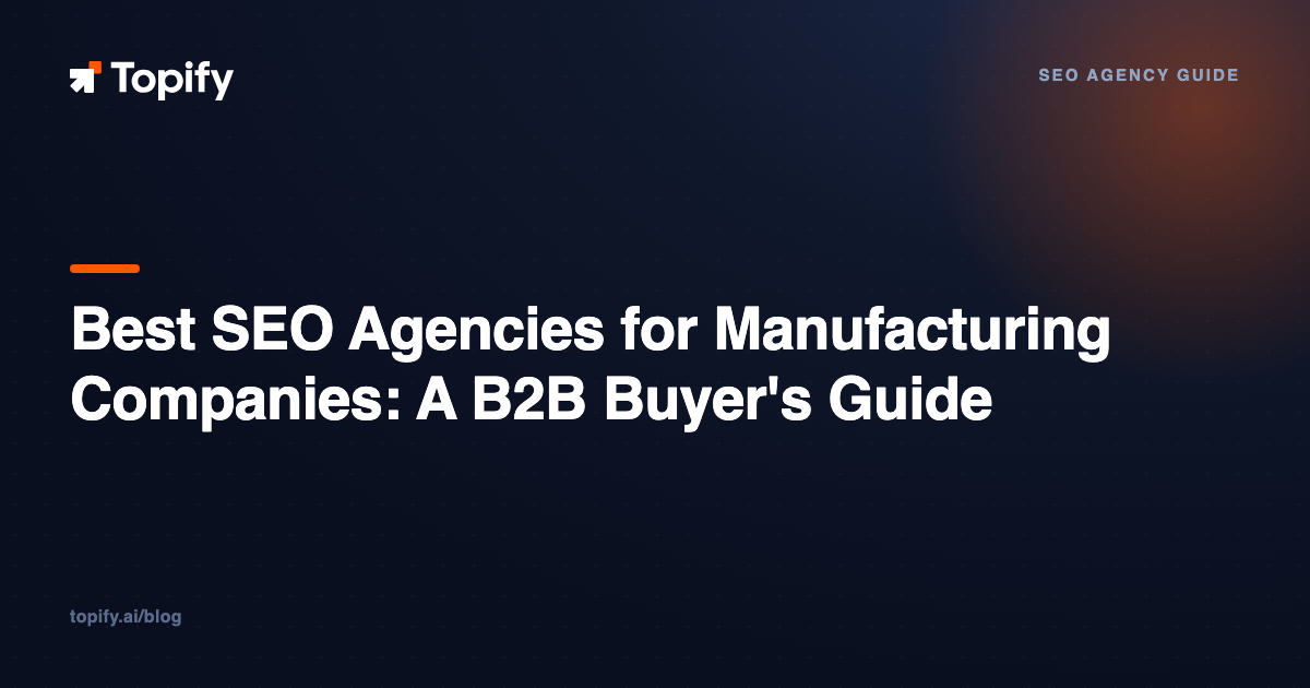 Best SEO Agencies for Manufacturing Companies: A B2B Buyer’s Guide