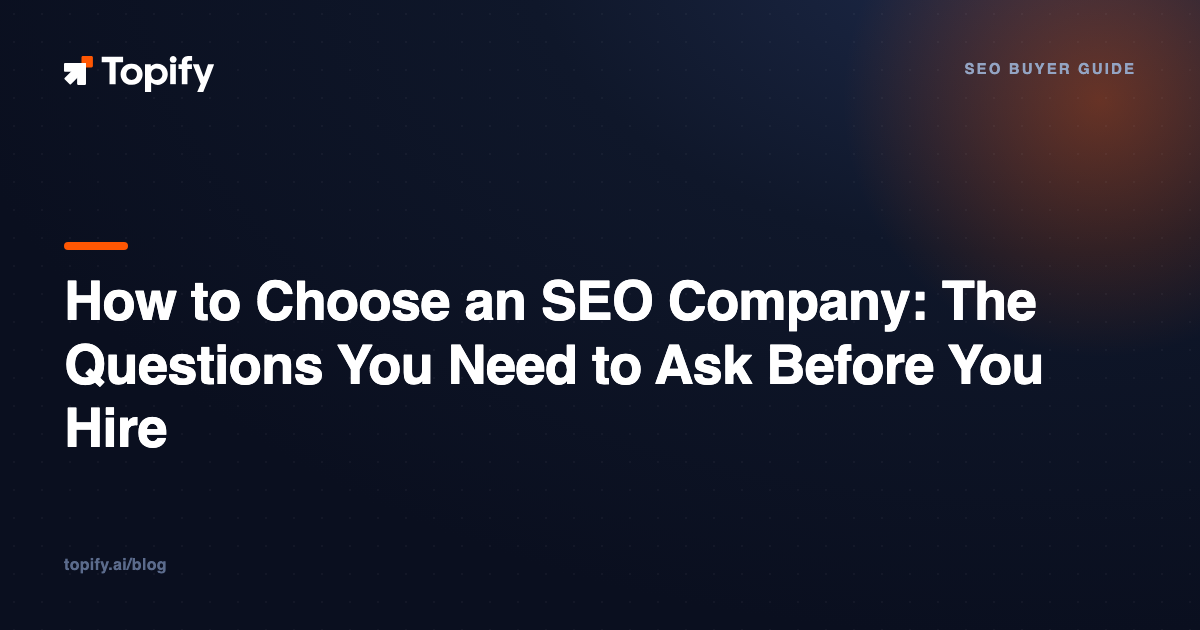How to Choose an SEO Company: The Questions You Need to Ask Before You Hire