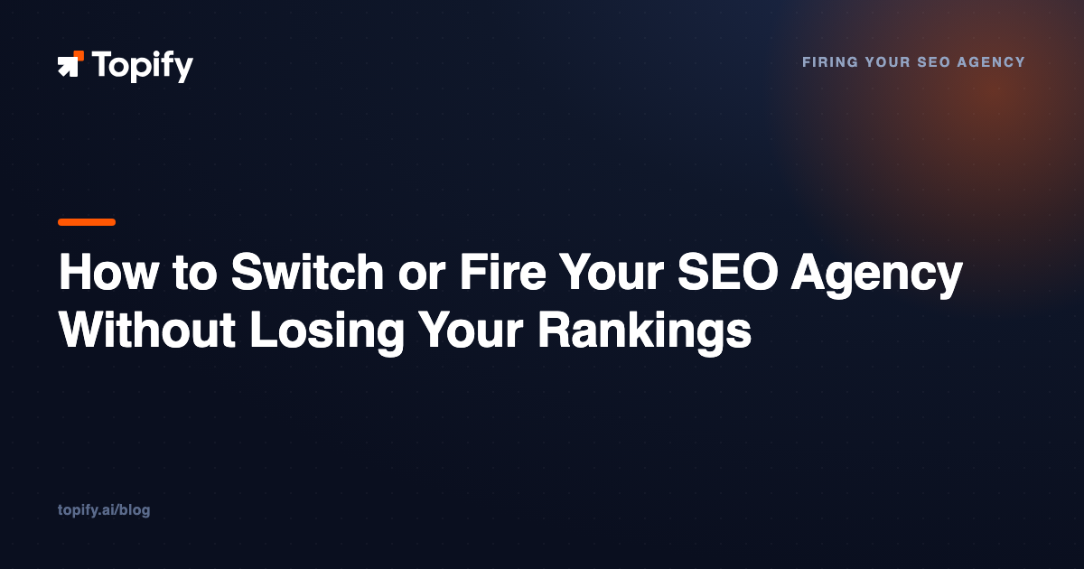 How to Switch or Fire Your SEO Agency Without Losing Your Rankings