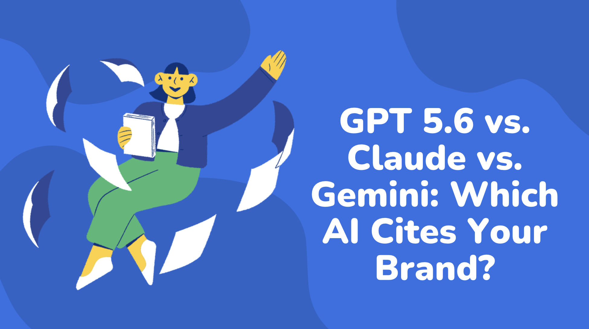 GPT 5.6 vs. Claude vs. Gemini: Which AI Cites Your Brand?