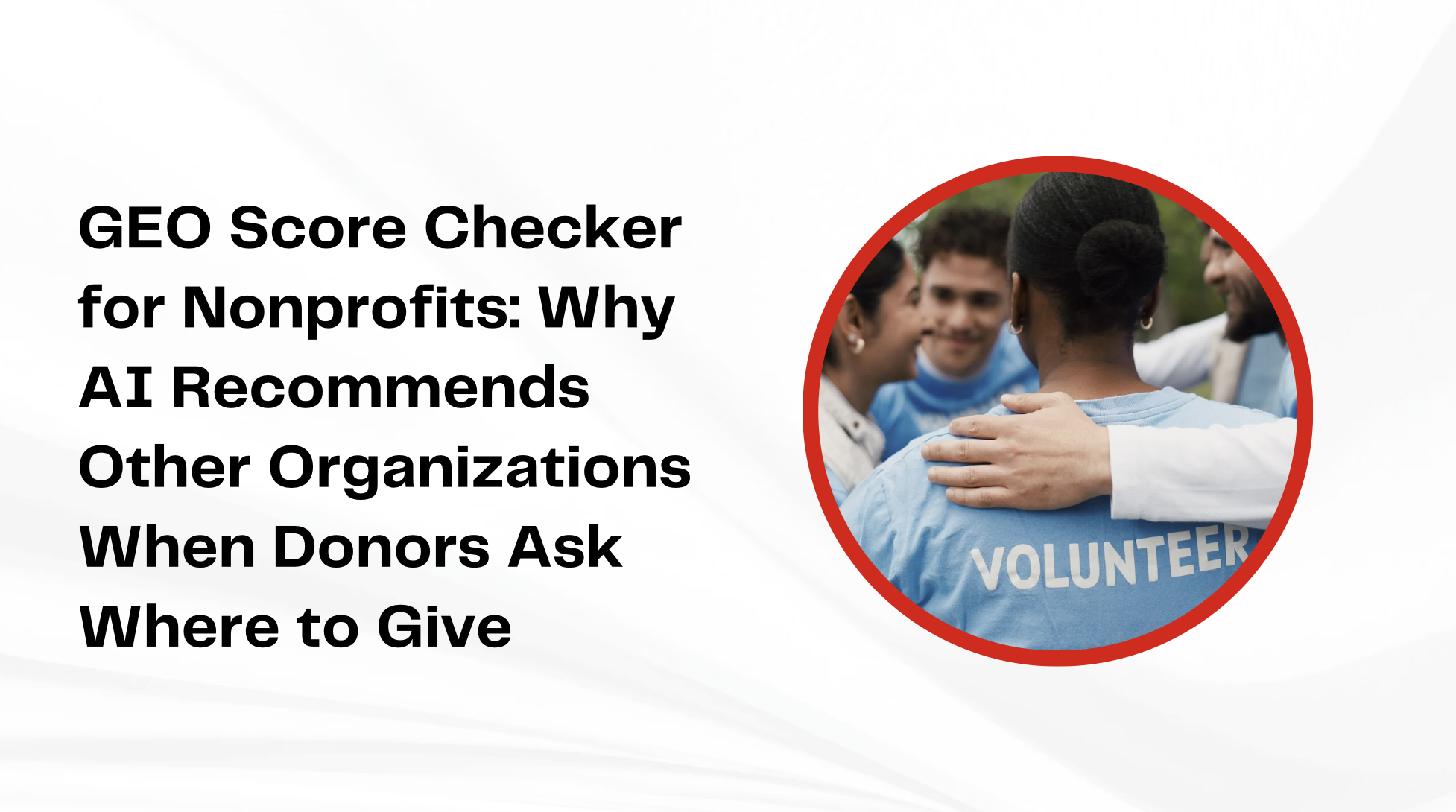 GEO Score Checker for Nonprofits: Why AI Recommends Other Organizations When Donors Ask Where to Give