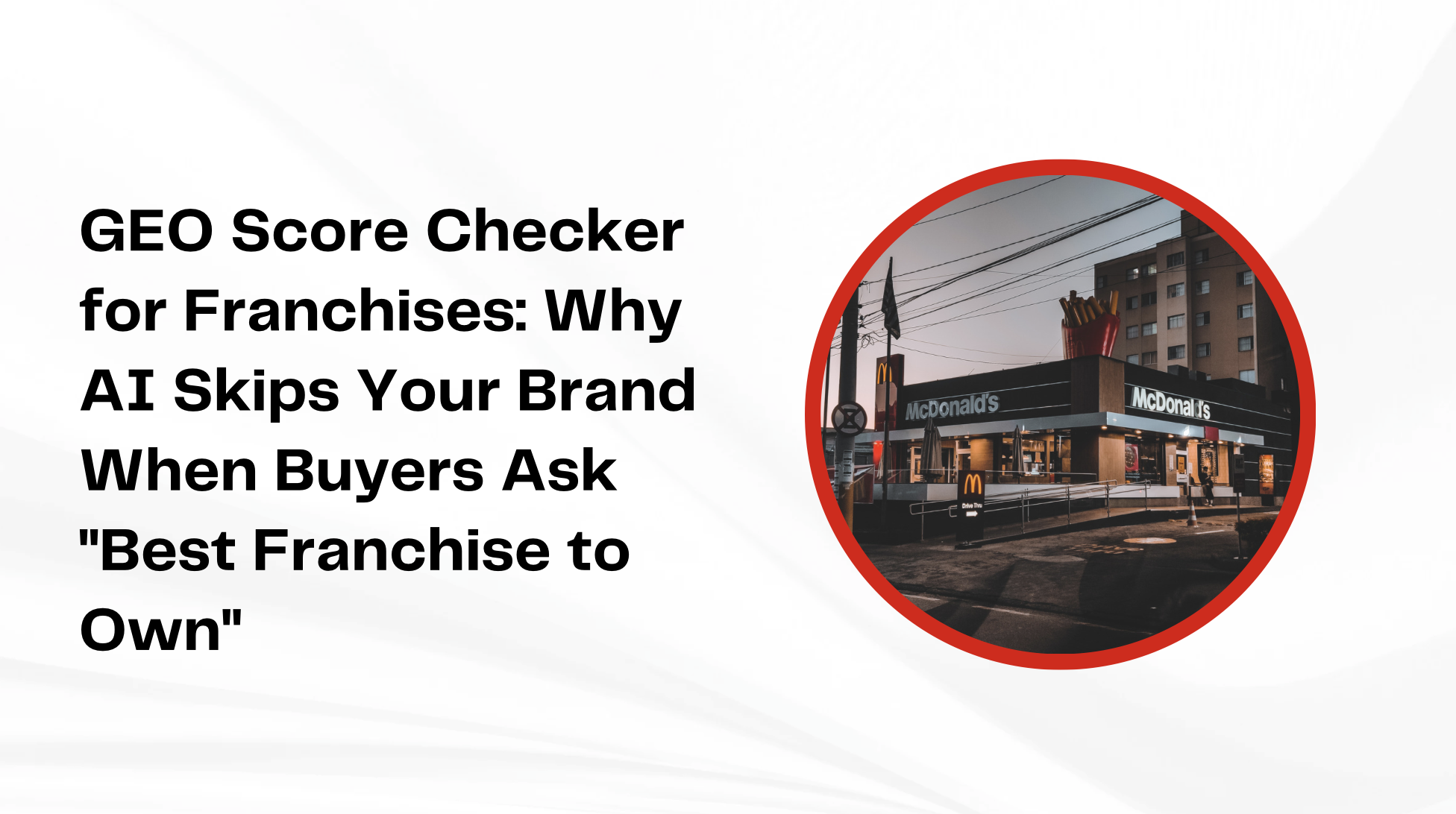 GEO Score Checker for Franchises: Why AI Skips Your Brand When Buyers Ask “Best Franchise to Own”