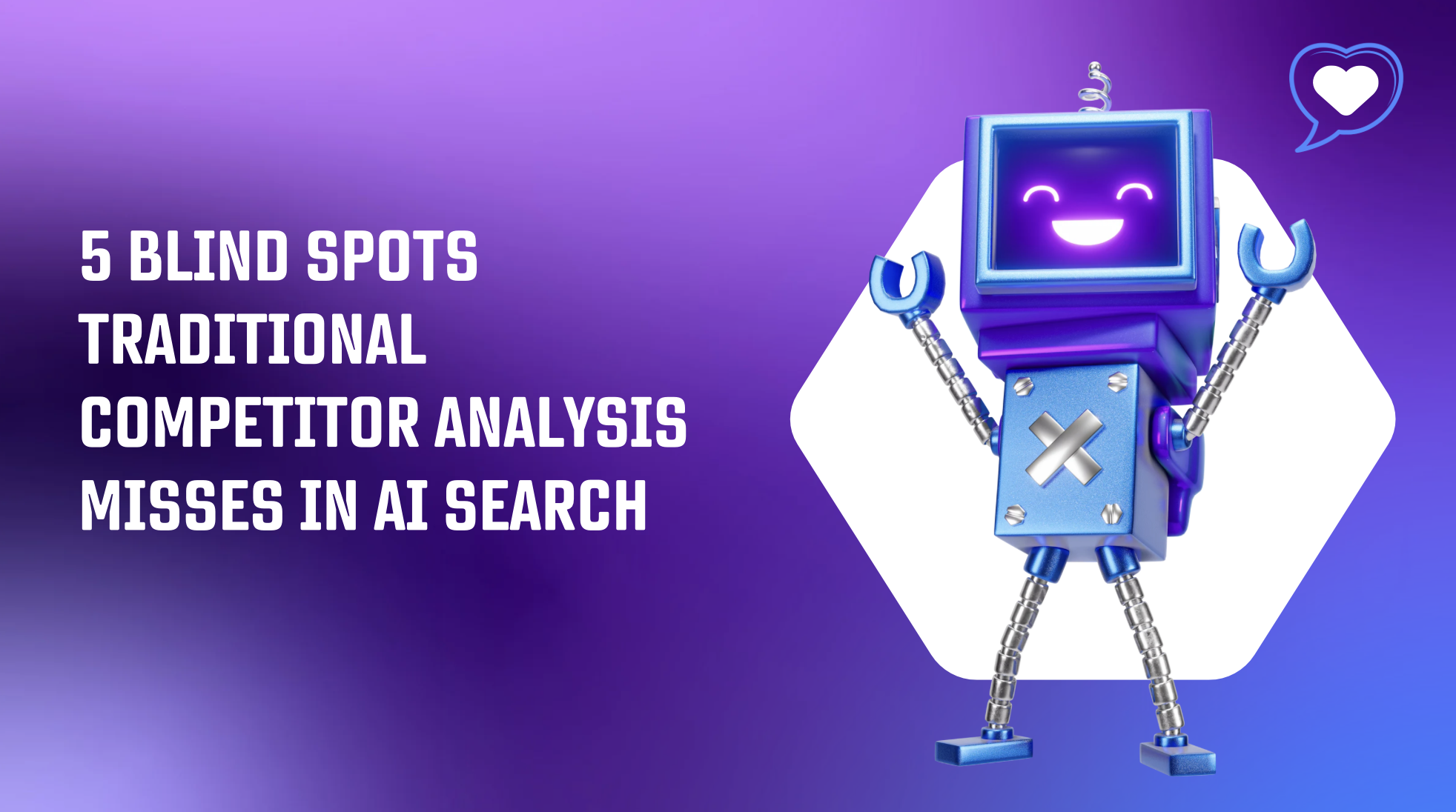 5 Blind Spots Traditional Competitor Analysis Misses in AI Search