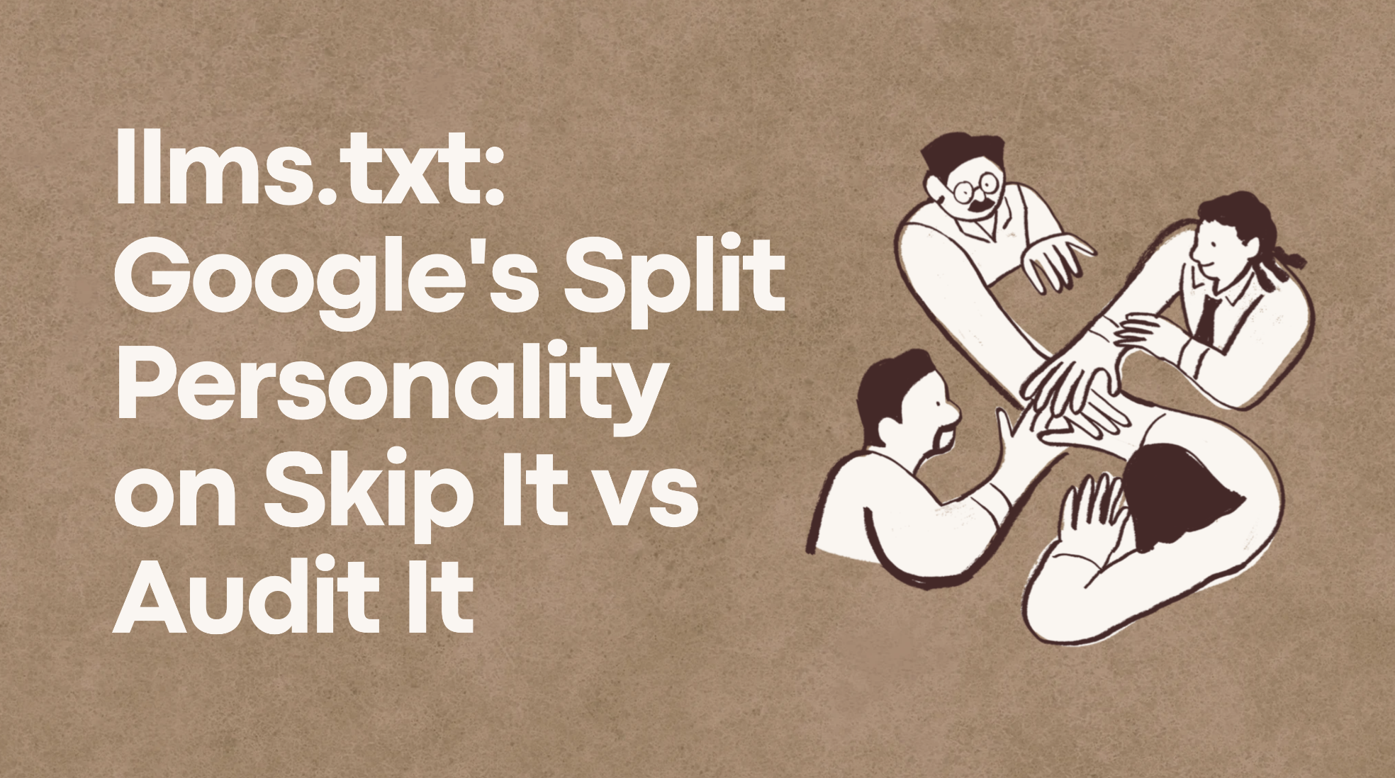 llms.txt: Google’s Split Personality on Skip It vs Audit It