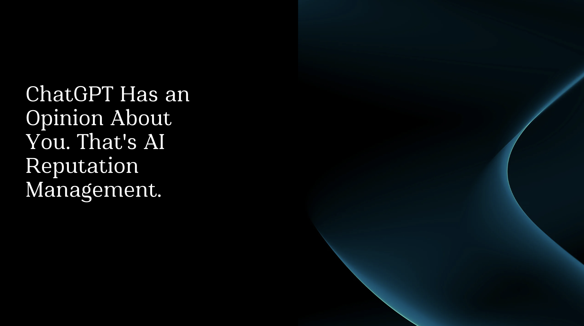 ChatGPT Has an Opinion About You. That’s AI Reputation Management.