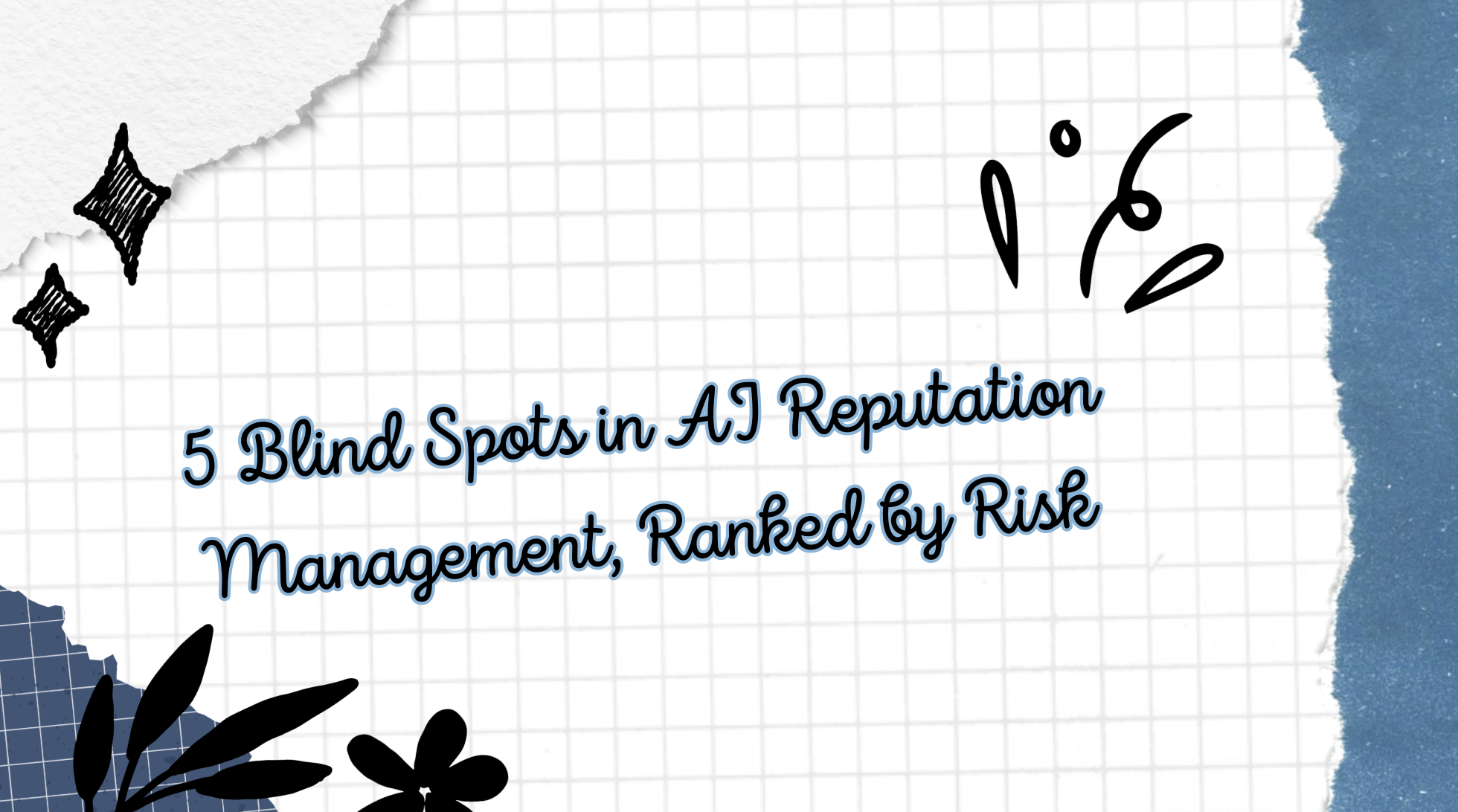 5 Blind Spots in AI Reputation Management, Ranked by Risk