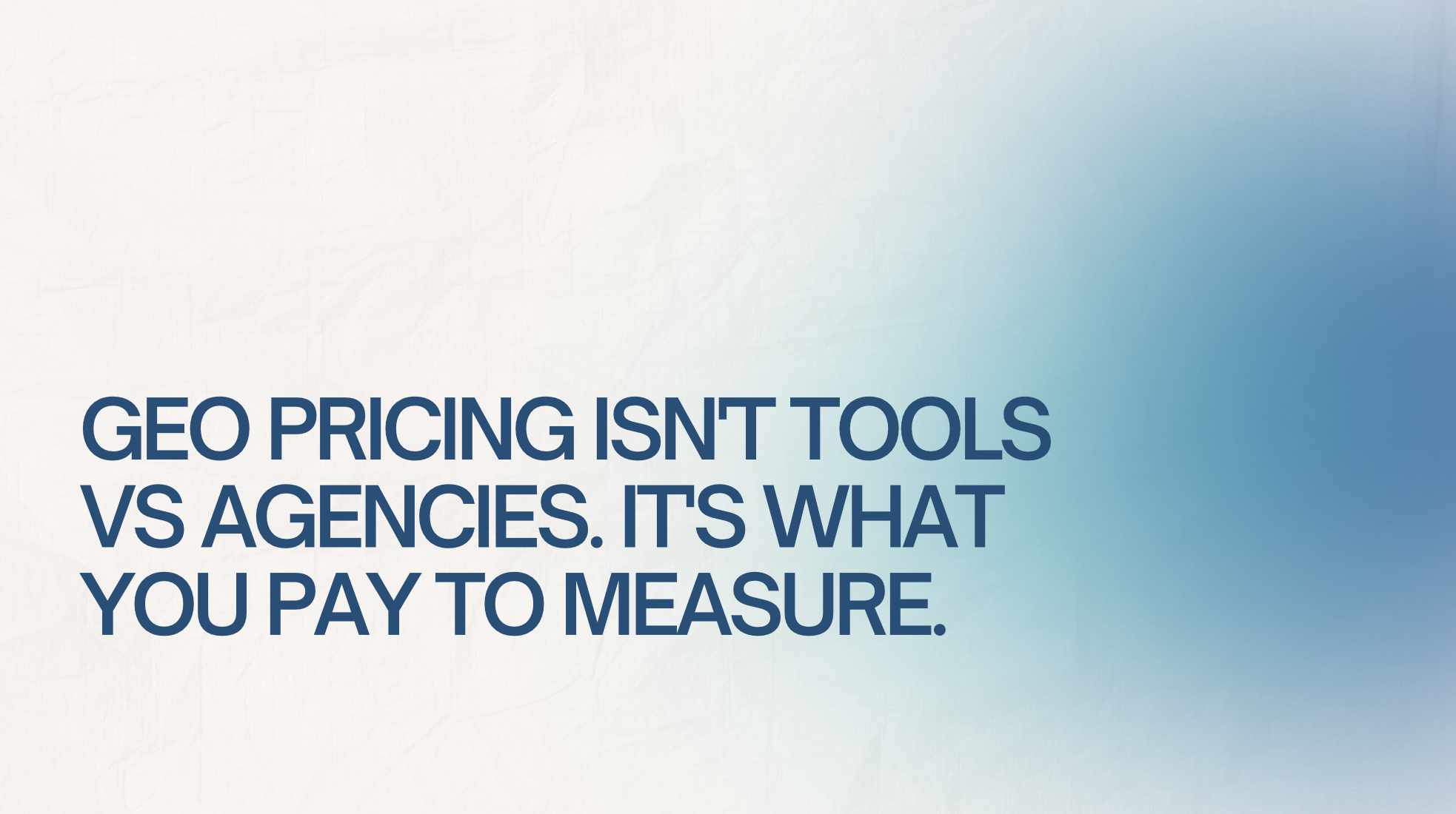GEO Pricing Isn’t Tools vs Agencies. It’s What You Pay to Measure.