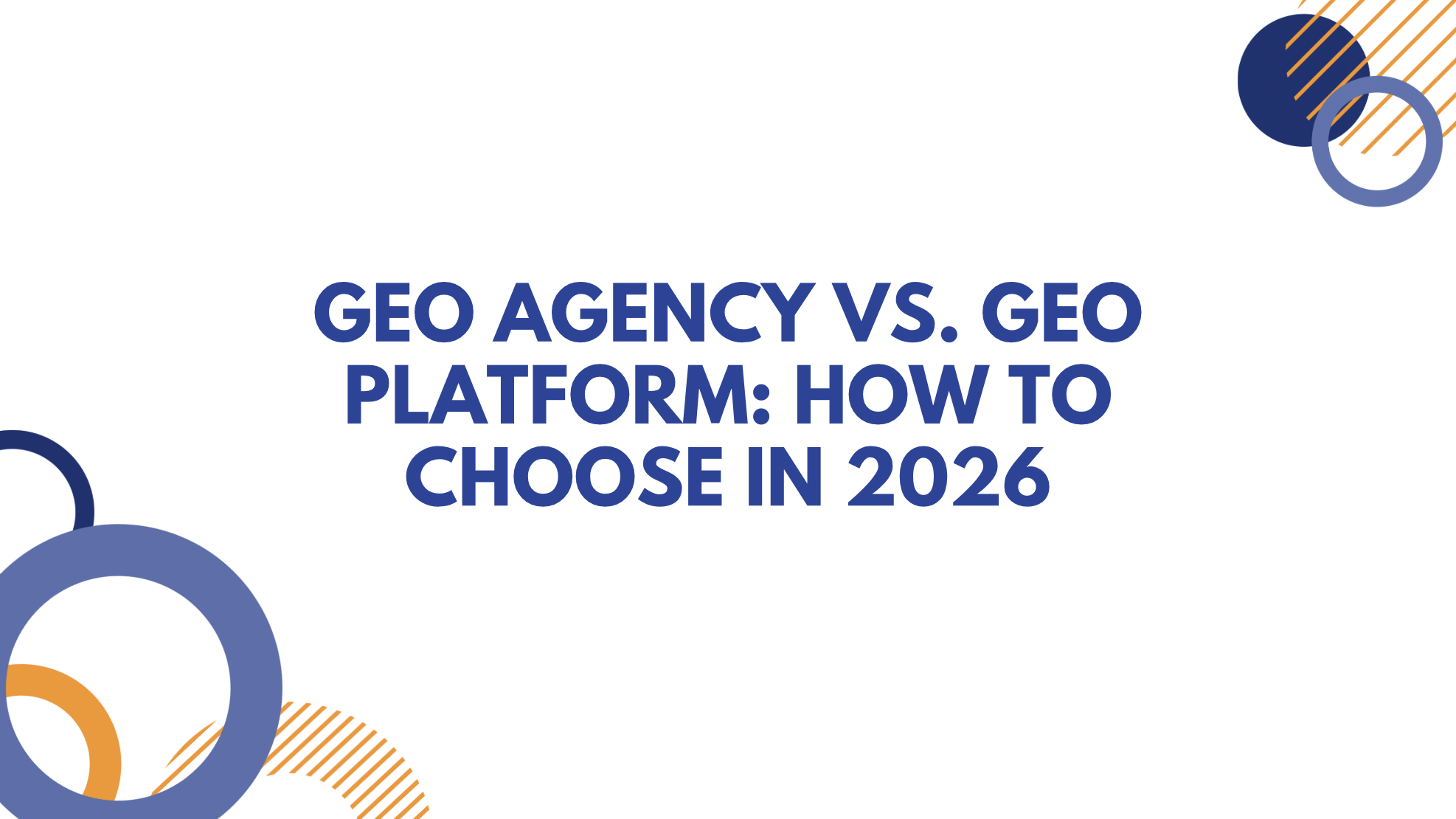 GEO Agency vs. GEO Platform: How to Choose in 2026