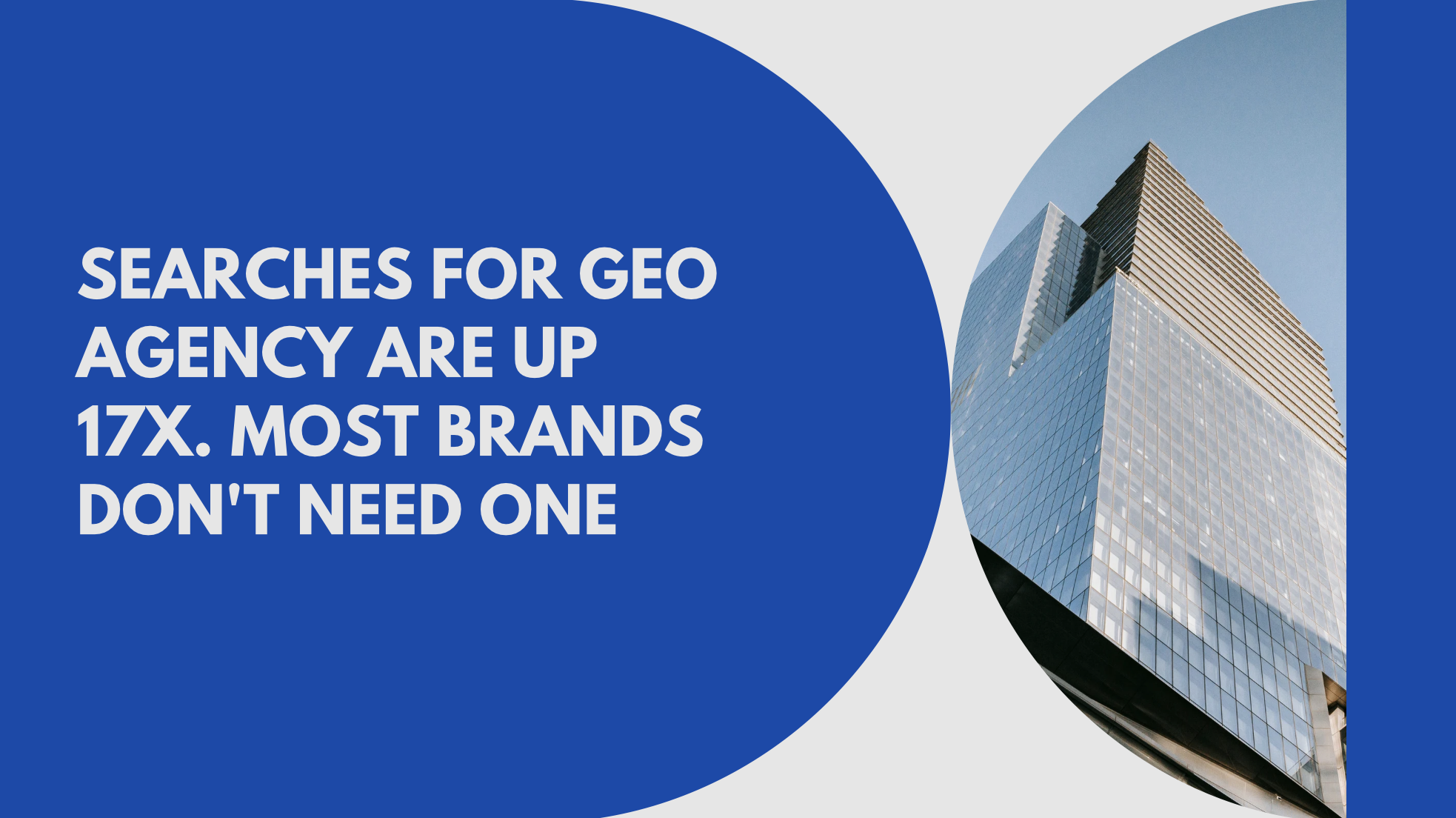 Searches for GEO Agency Are Up 17x. Most Brands Don’t Need One