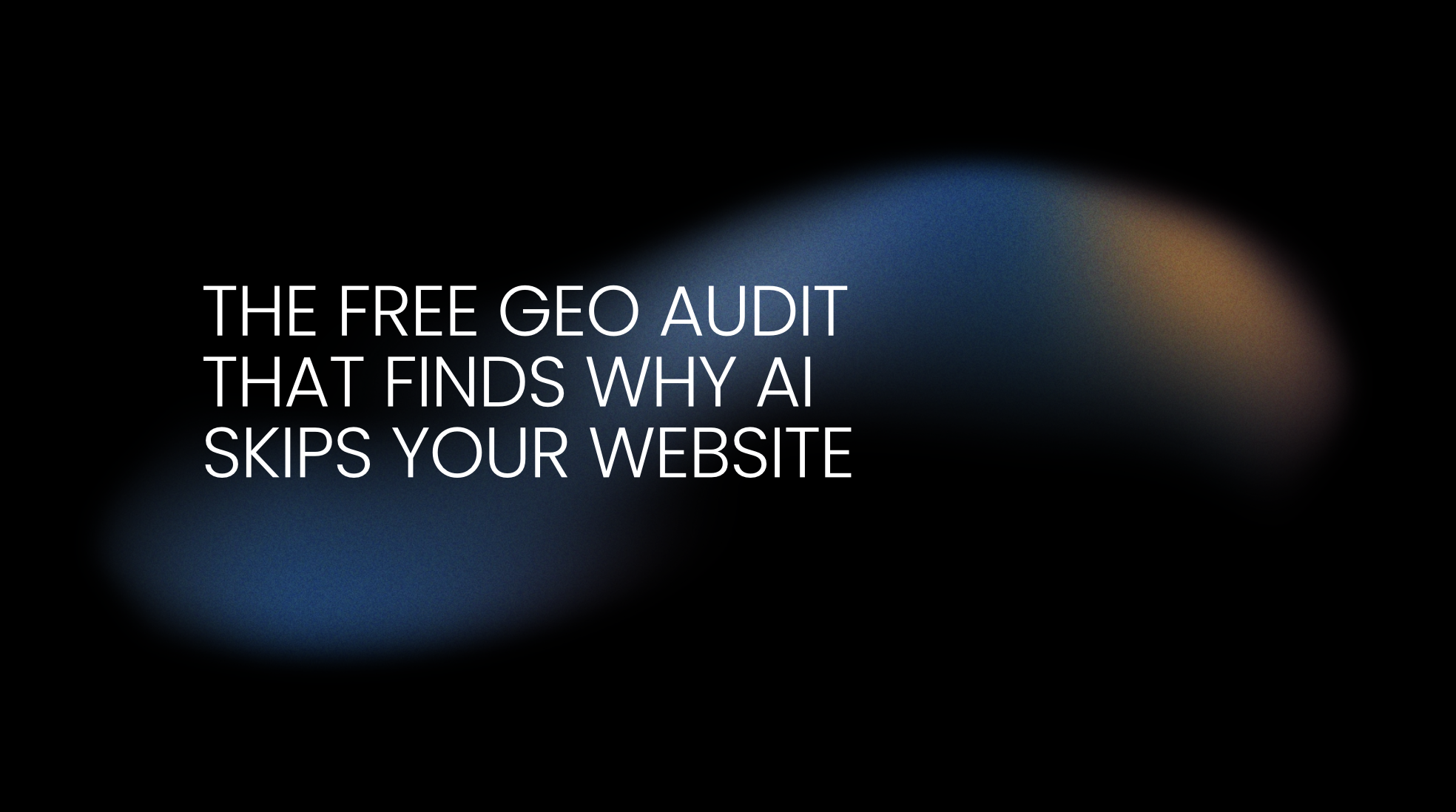 The Free GEO Audit That Finds Why AI Skips Your Website