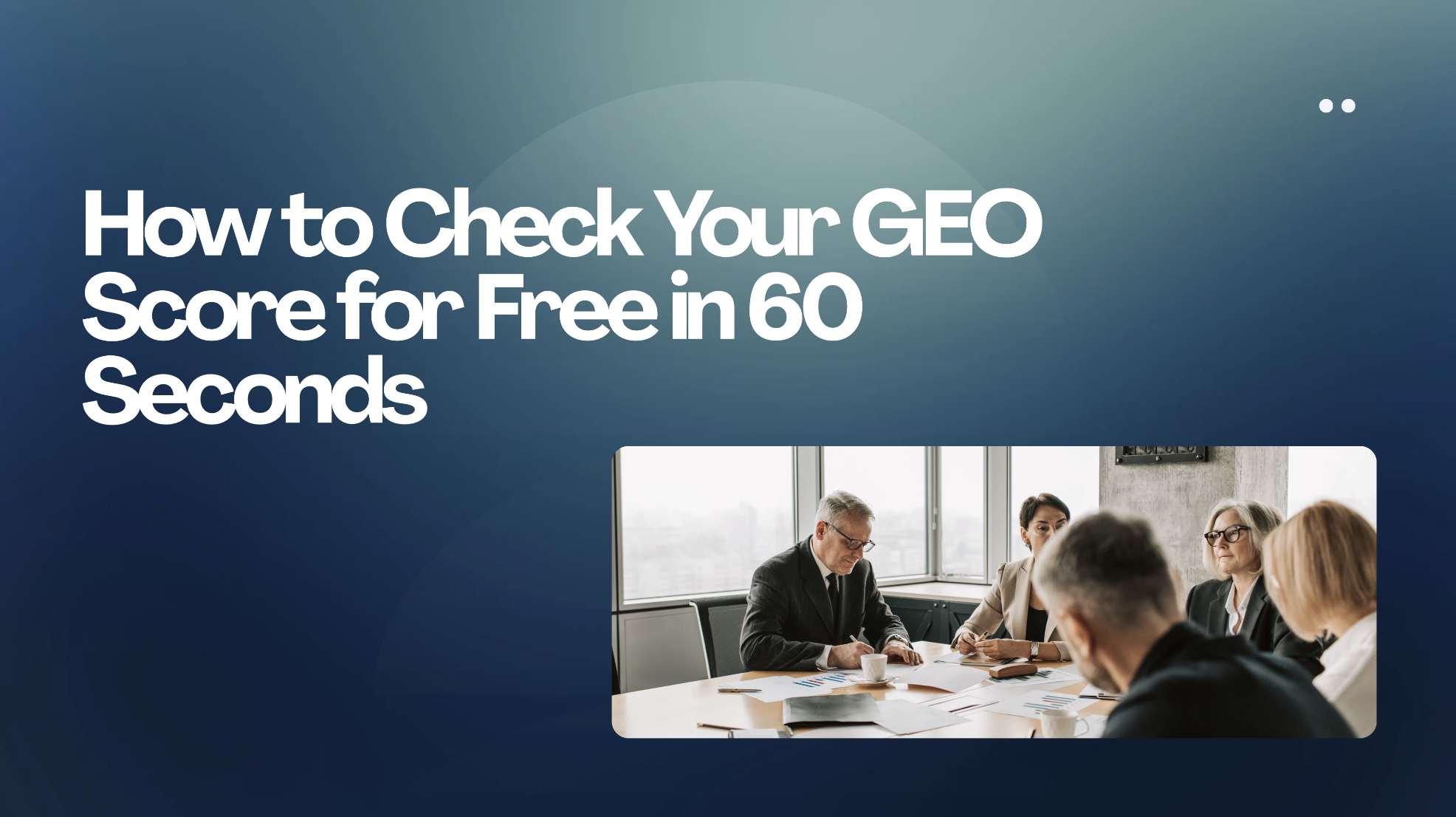 How to Check Your GEO Score for Free in 60 Seconds