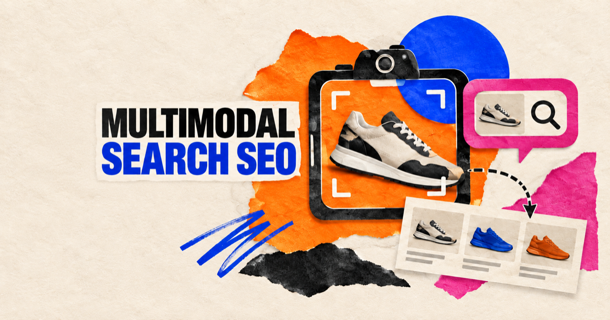 Multimodal Search SEO: How to Optimize for Lens, Images, and AI Search
